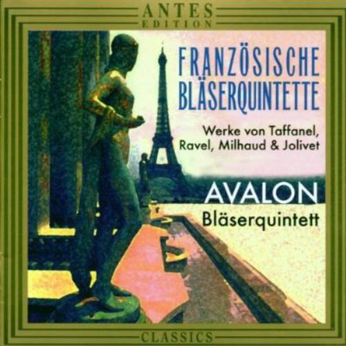 ANTES EDITION  
FRANZÖSISCHE BLÄSERQUINTETTE  
Werke von Taffanel, Ravel, Milhaud & Jolivet  
AVALON Bläserquintett  
CLASSICS