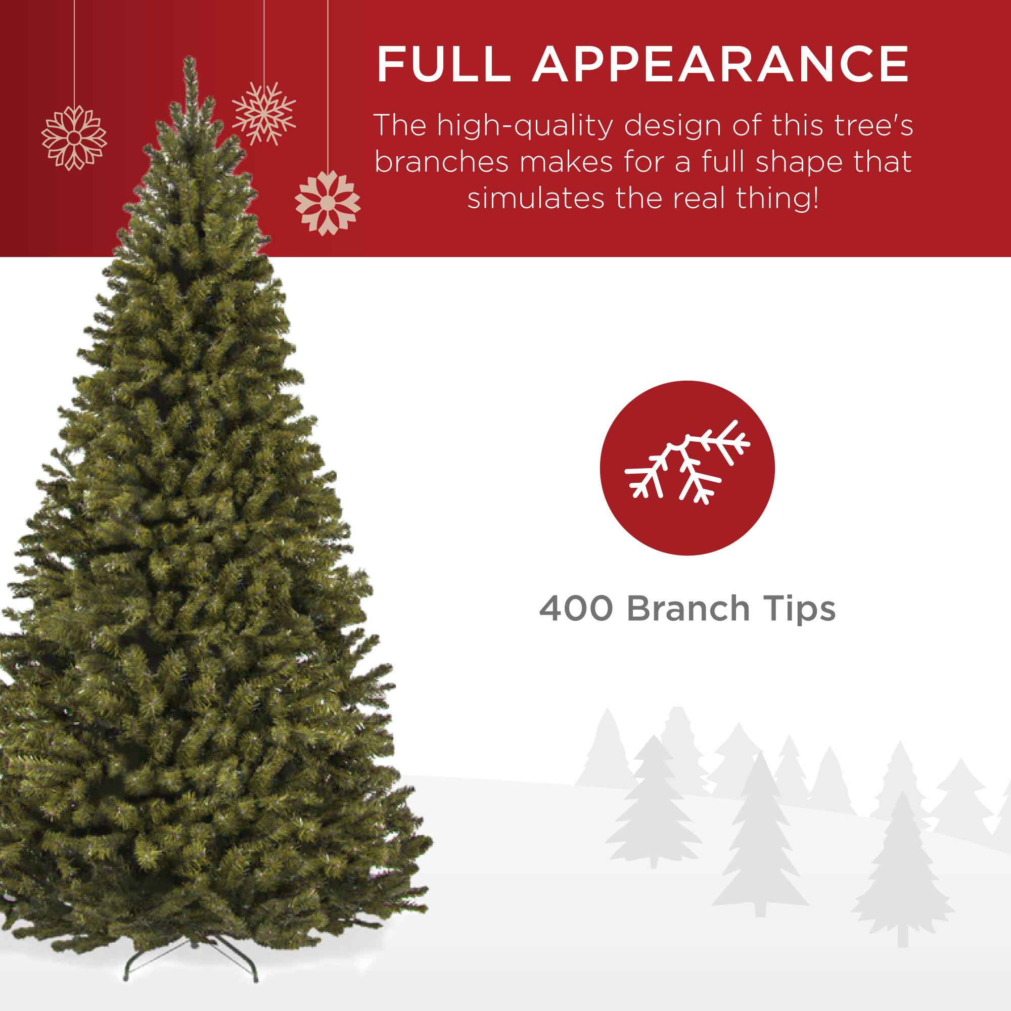 FULL APPEARANCE

The high-quality design of this tree's branches makes for a full shape that simulates the real thing!

400 Branch Tips