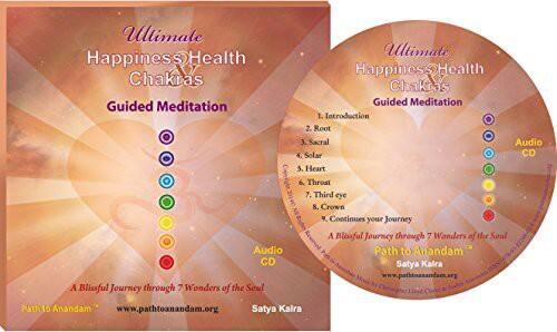 Ultimate Happiness Health Chakras Guided Meditation Audio CD

1. Introduction
2. Root
3. Sacral
4. Solar
5. Heart
6. Throat
7. Third eye
8. Crown
9. Continues your Journey

A Blissful Journey through 7 Wonders of the Soul Path to Anandam Satya Kalra

www.pathtoanandam.org