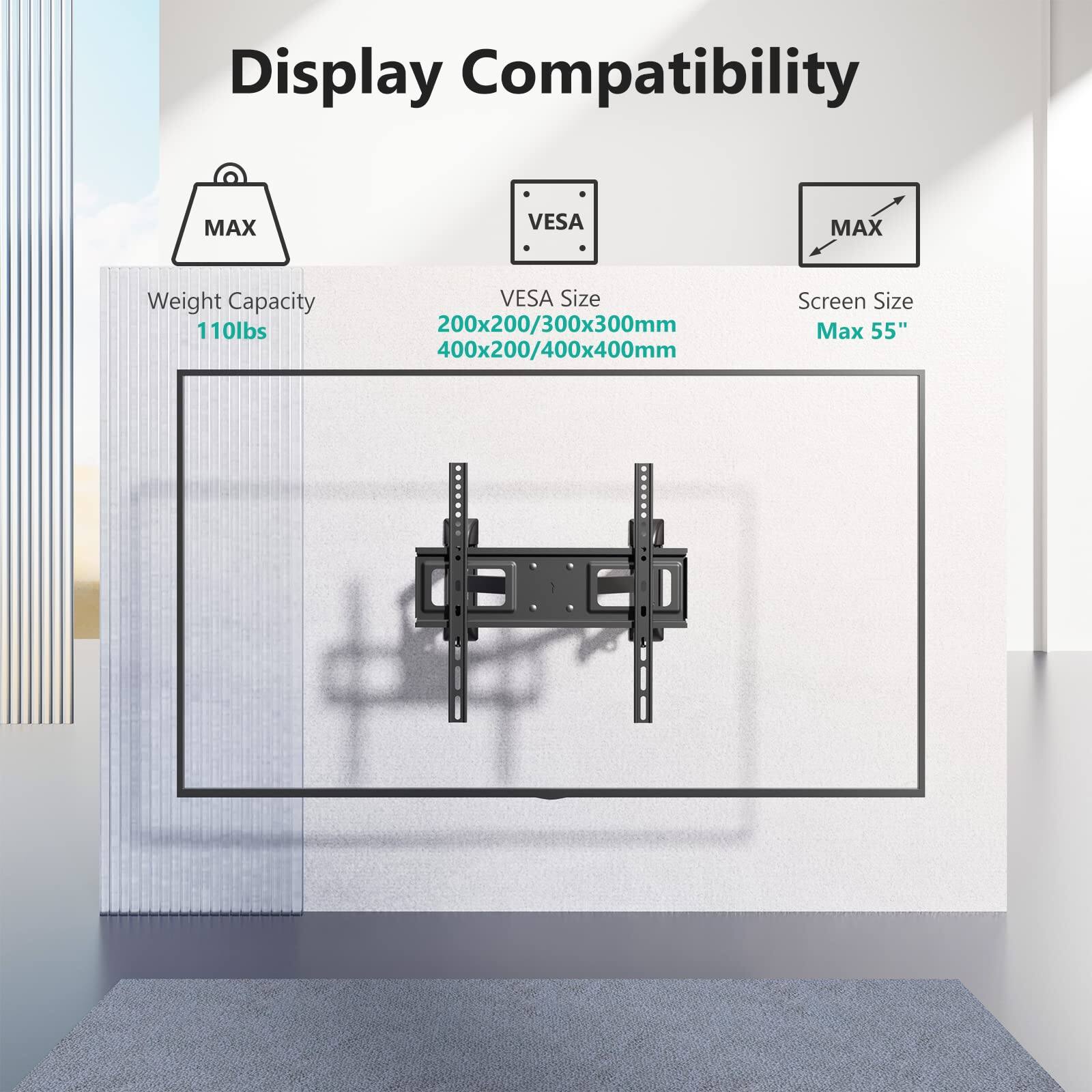 Display Compatibility  
MAX  
Weight Capacity: 110lbs  
VESA Size: 200x200/300x300mm, 400x200/400x400mm  
Screen Size: Max 55"
