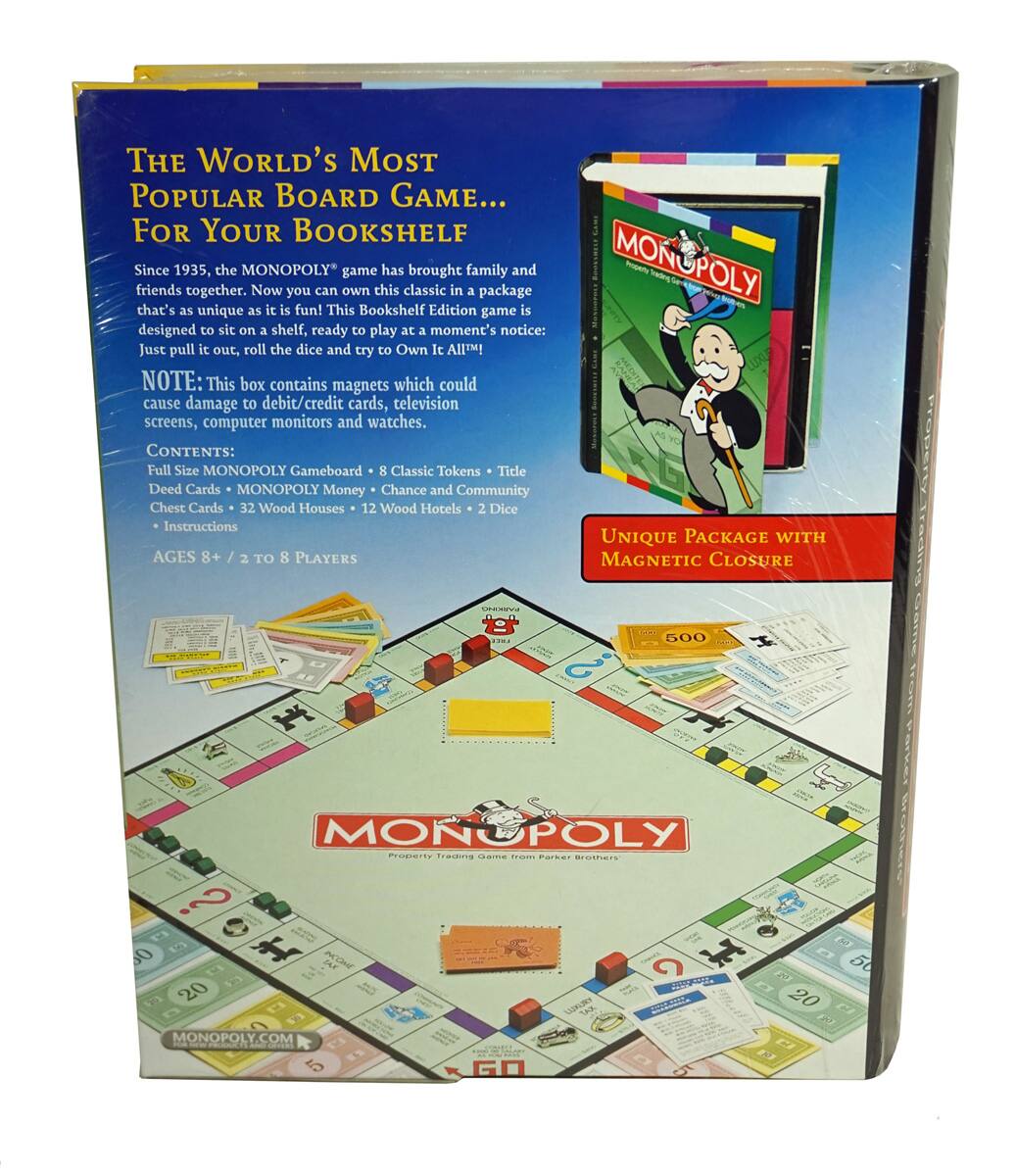 **The World's Most Popular Board Game... For Your Bookshelf**

Since 1935, the MONOPOLY game has brought family and friends together. Now you can own this classic in a package that's as unique as it is fun! This Bookshelf Edition game is designed to sit on a shelf, ready to play at a moment's notice: Just pull it out, roll the dice and try to Own It All™!

**NOTE:** This box contains magnets which could cause damage to debit/credit cards, television screens, computer monitors and watches.

**CONTENTS:**
- Full Size MONOPOLY Gameboard
- 8 Classic Tokens
- Title Deed Cards
- MONOPOLY Money
- Chance and Community Chest Cards
- 32 Wood Houses
- 12 Wood Hotels
- 2 Dice
- Instructions

**AGES 8+ / 2 TO 8 PLAYERS**

**UNIQUE PACKAGE WITH MAGNETIC CLOSURE**

**MONOPOLY**
Property Trading Game from Parker Brothers

**MONOPOLY.COM**
