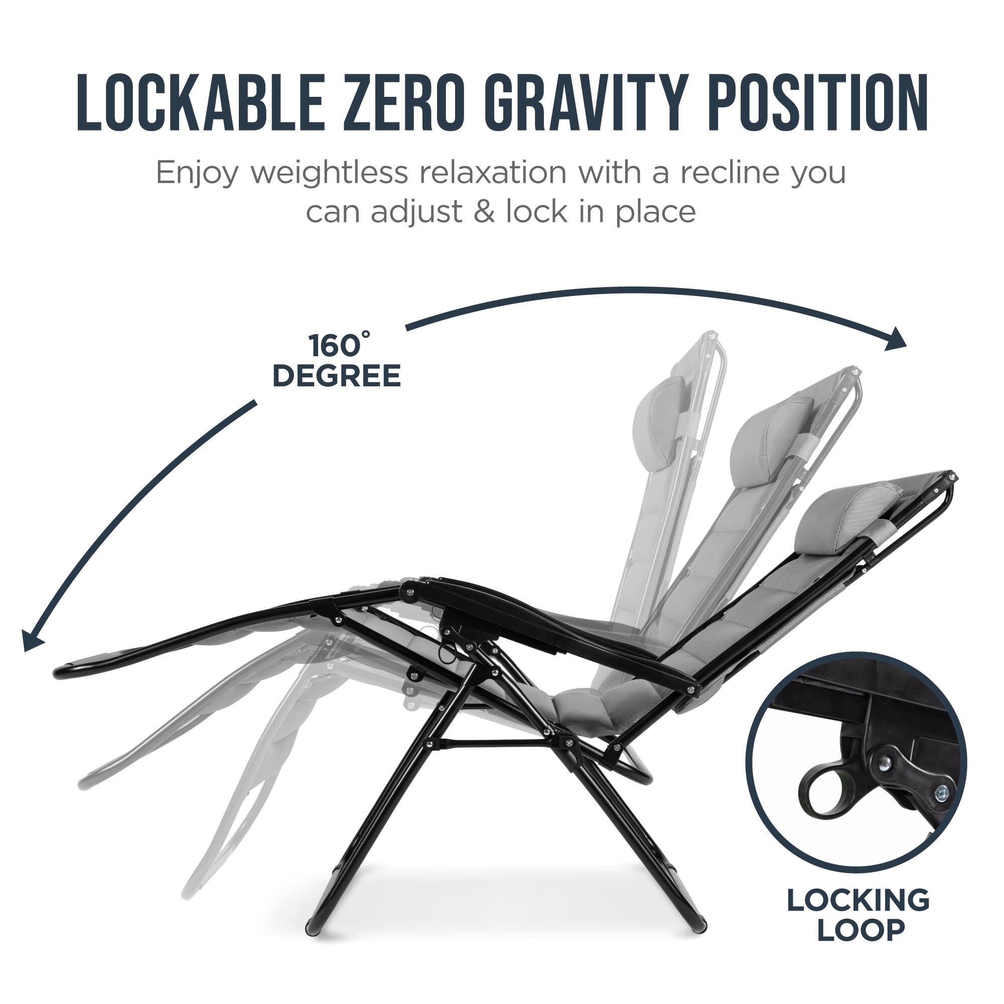 LOCKABLE ZERO GRAVITY POSITION

Enjoy weightless relaxation with a recline you can adjust & lock in place

160° DEGREE

LOCKING LOOP