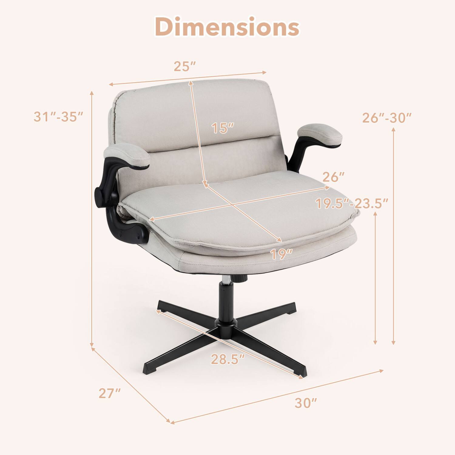Dimensions
25"
31"-35"
15"
26"-30"
26"
19.5"-23.5"
19"
28.5"
27"
30"
