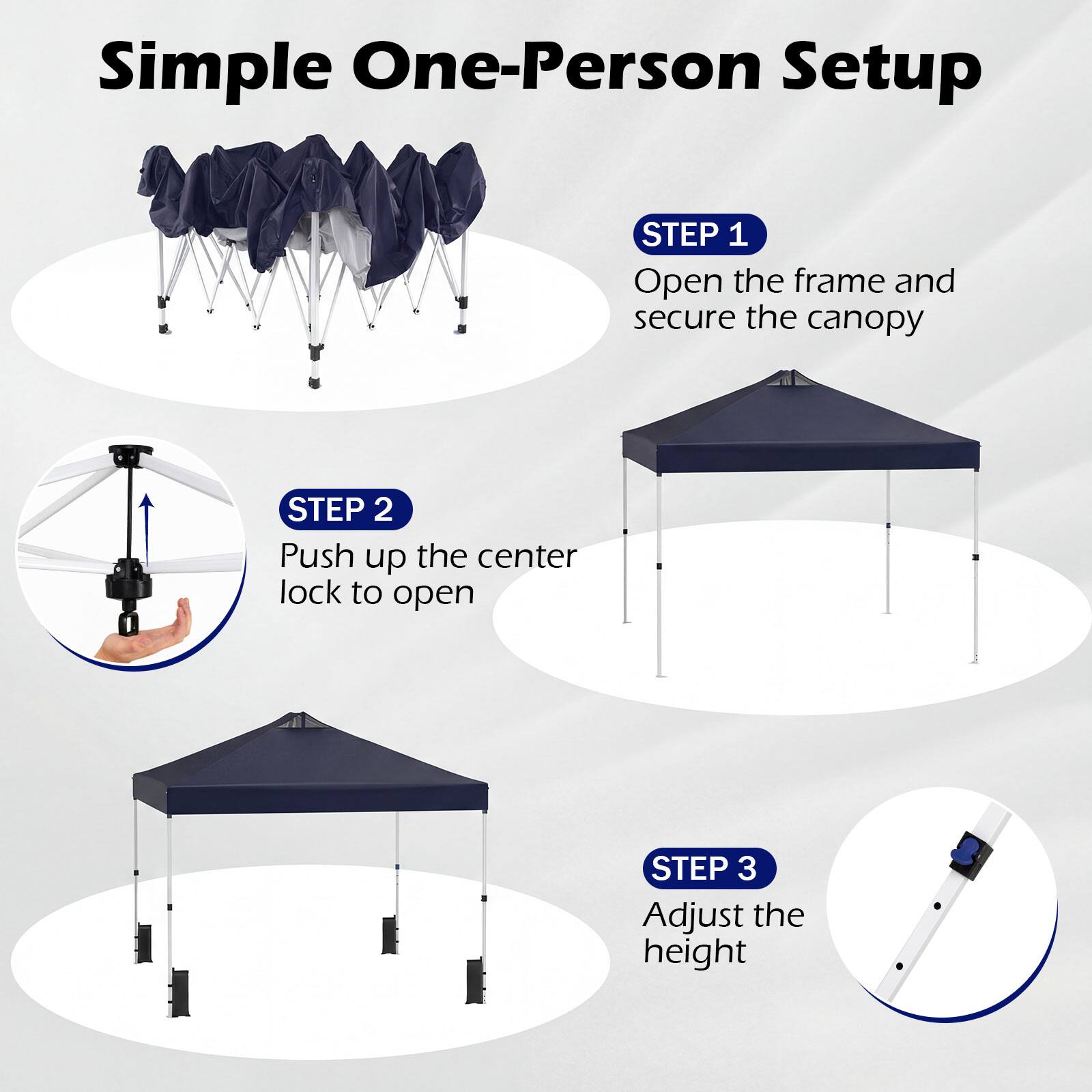 Simple One-Person Setup

STEP 1  
Open the frame and secure the canopy

STEP 2  
Push up the center lock to open

STEP 3  
Adjust the height