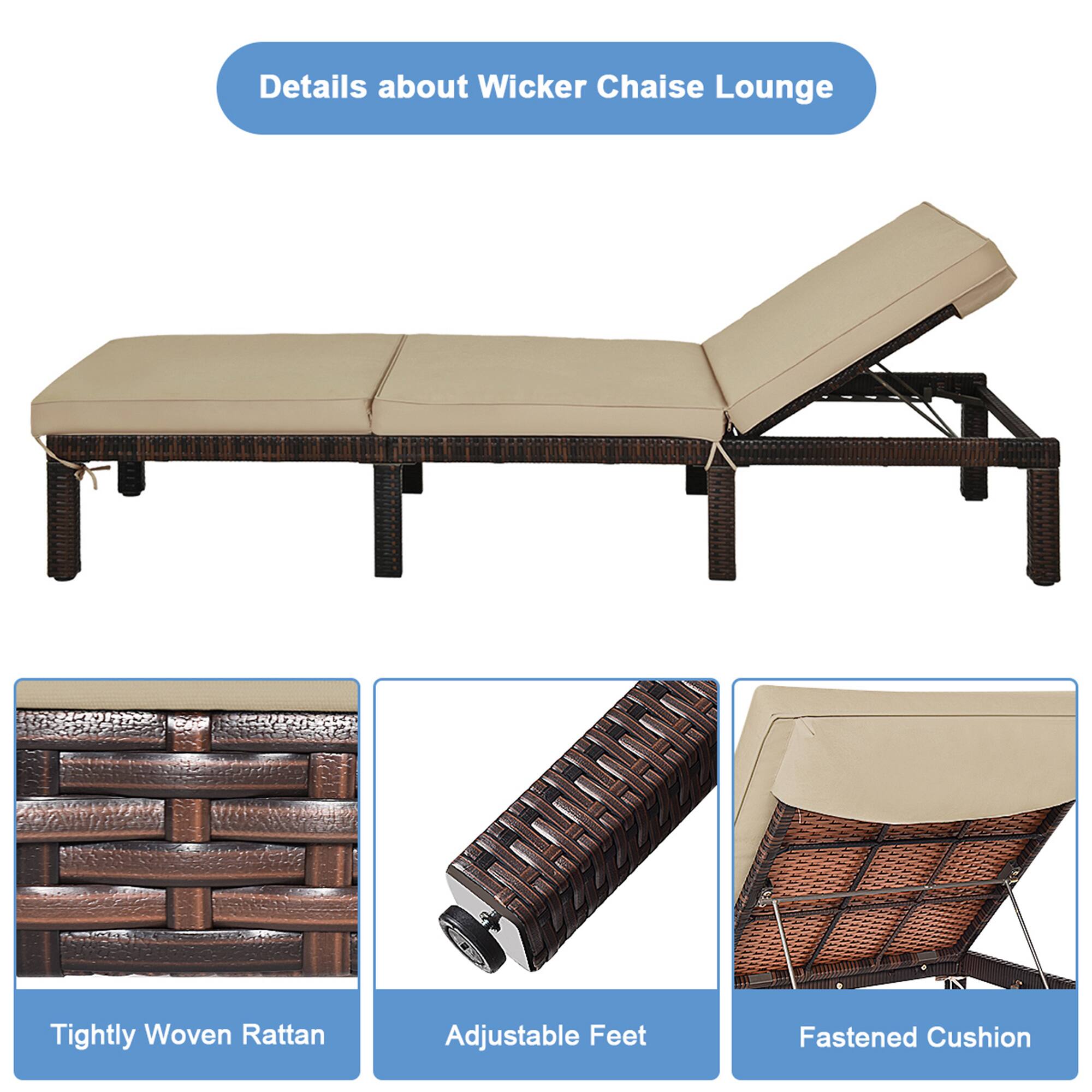 Details about Wicker Chaise Lounge
Tightly Woven Rattan
Adjustable Feet
Fastened Cushion