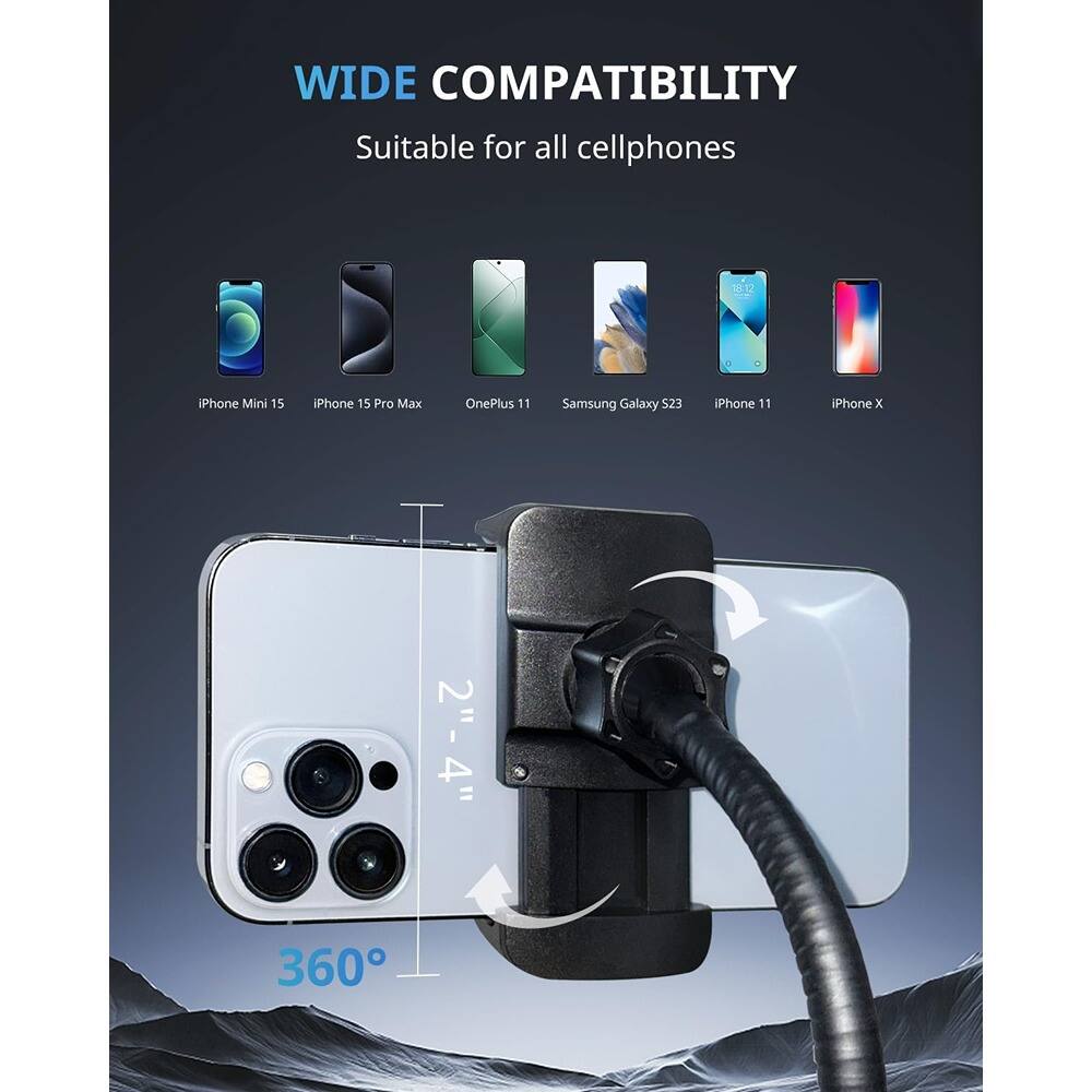 WIDE COMPATIBILITY  
Suitable for all cellphones  

iPhone Mini 15  
iPhone 15 Pro Max  
OnePlus 11  
Samsung Galaxy S23  
iPhone 11  
iPhone X  

2"-4"  
360°