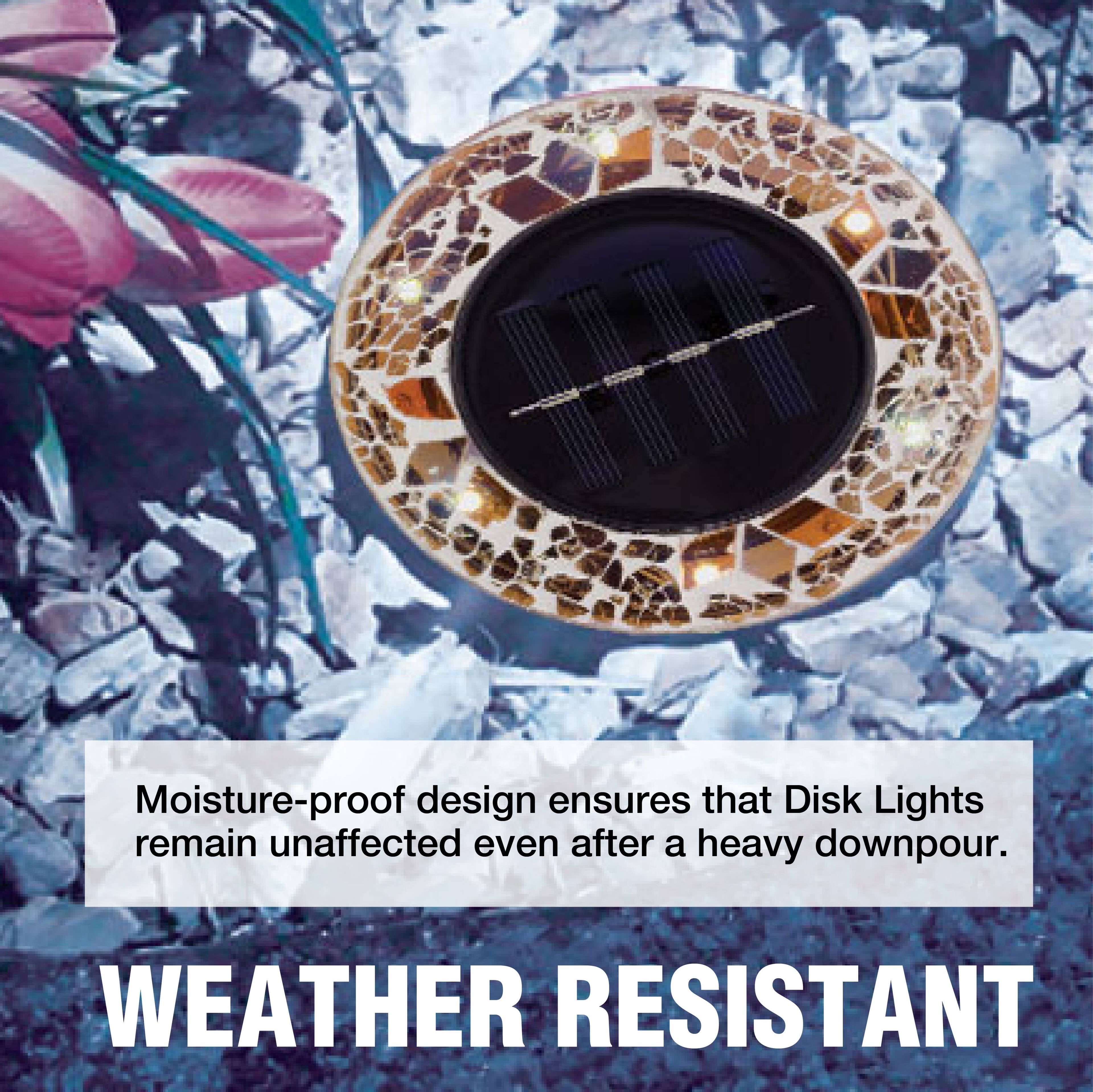 Moisture-proof design ensures that Disk Lights remain unaffected even after a heavy downpour.  
WEATHER RESISTANT