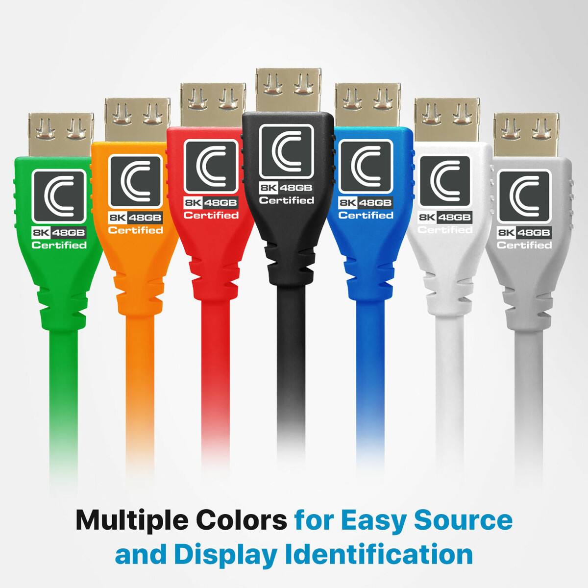 C C C C C 8K 48GB C C 8K 48GB Certified 8K 48GB 8K 48GB Certified Certified 8K 48GB 8K 48GB Certified Certified 8K 48GB Certified Certified

Multiple Colors for Easy Source and Display Identification