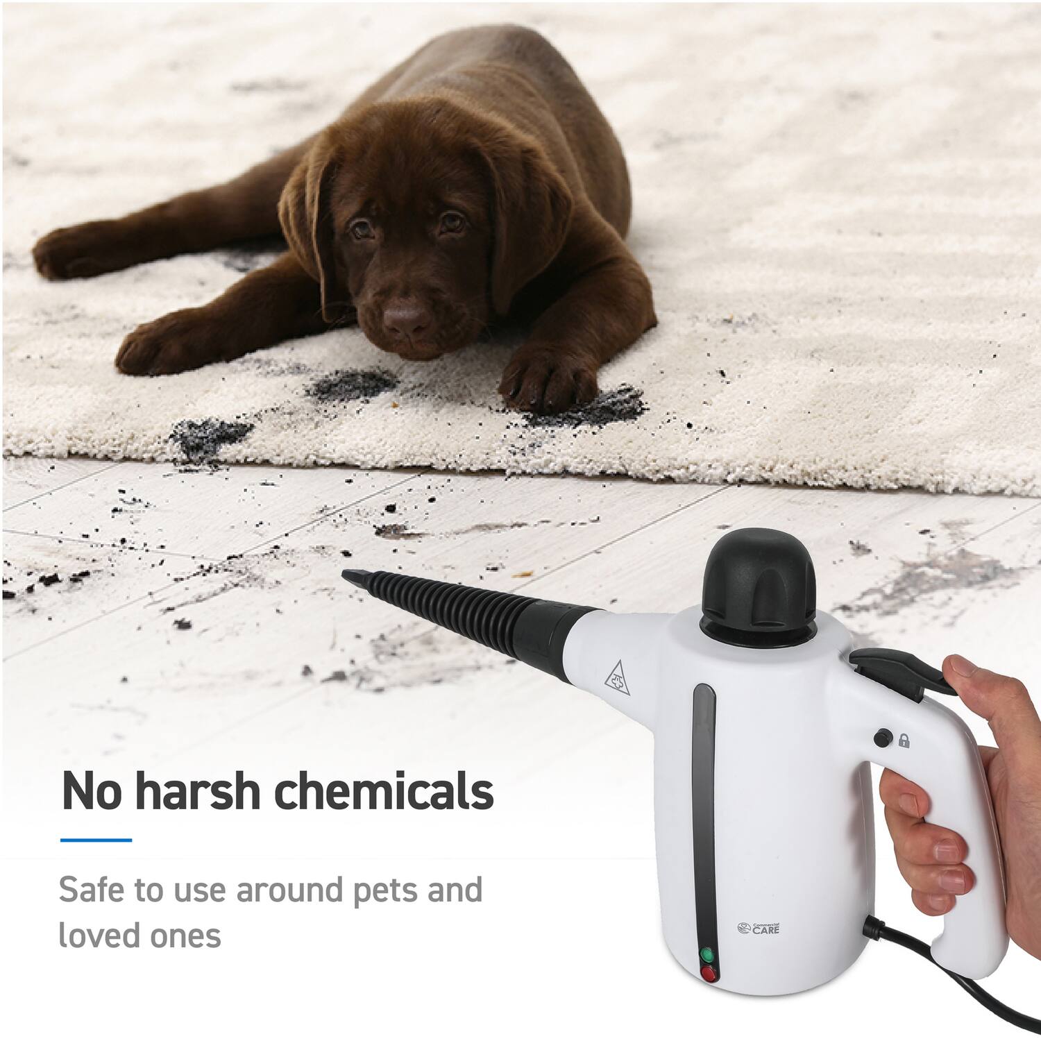 No harsh chemicals  
Safe to use around pets and loved ones