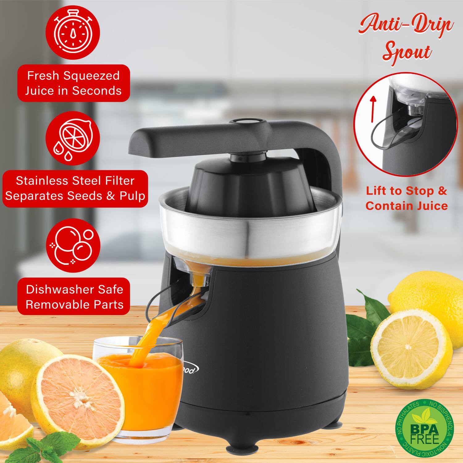 - Fresh Squeezed Juice in Seconds
- Stainless Steel Filter Separates Seeds & Pulp
- Anti-Drip Spout
- Lift to Stop & Contain Juice
- Dishwasher Safe Removable Parts
- BPA Free
- No Phthalates
- Non-Toxic Plastic