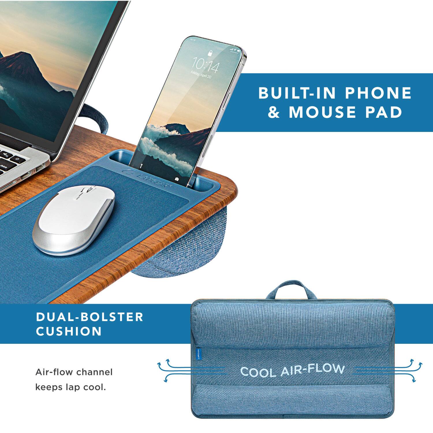 10:14 FedagApil20 30

BUILT-IN PHONE & MOUSE PAD

DUAL-BOLSTER CUSHION

Air-flow channel keeps lap cool.

COOL AIR-FLOW