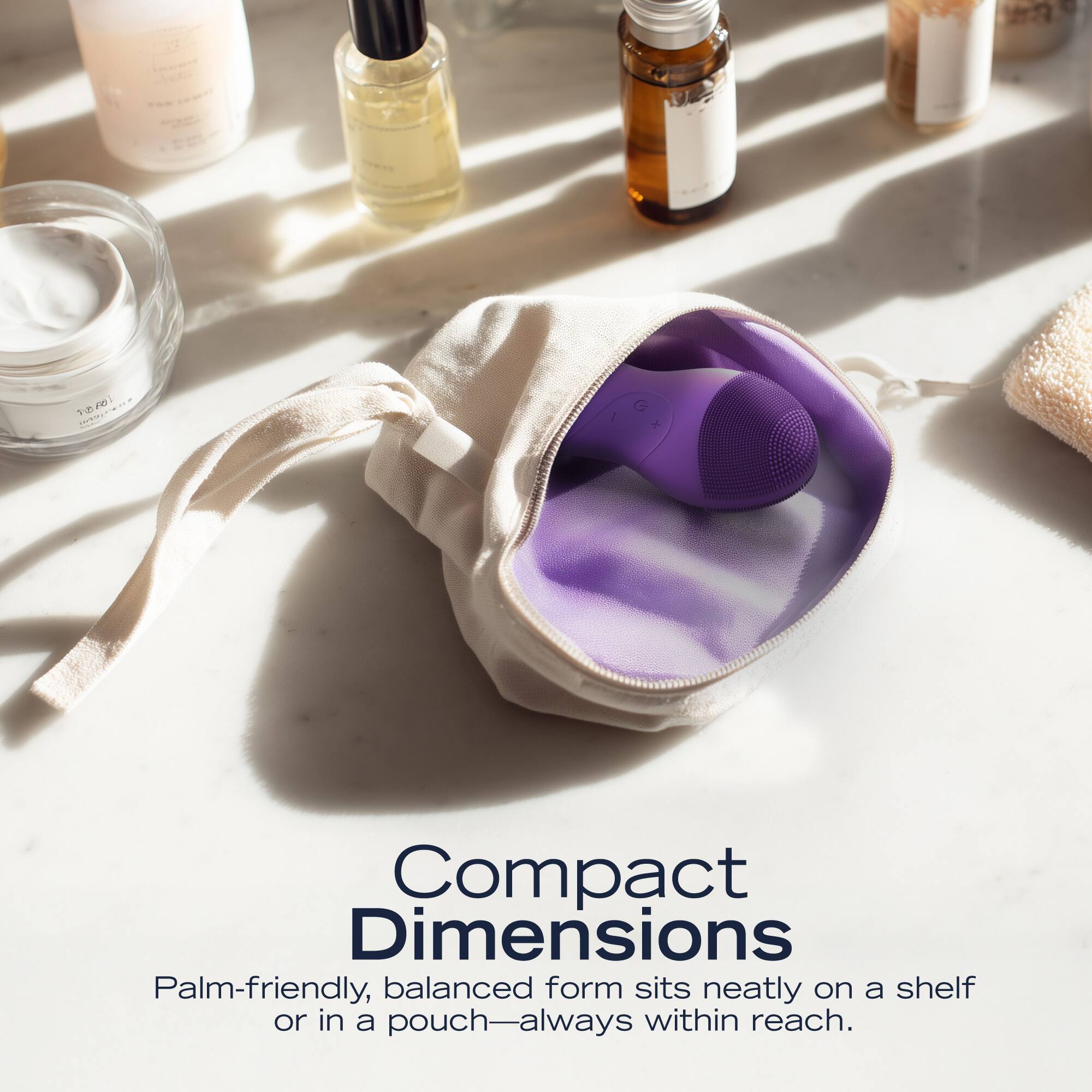 Compact Dimensions  
Palm-friendly, balanced form sits neatly on a shelf or in a pouch—always within reach.