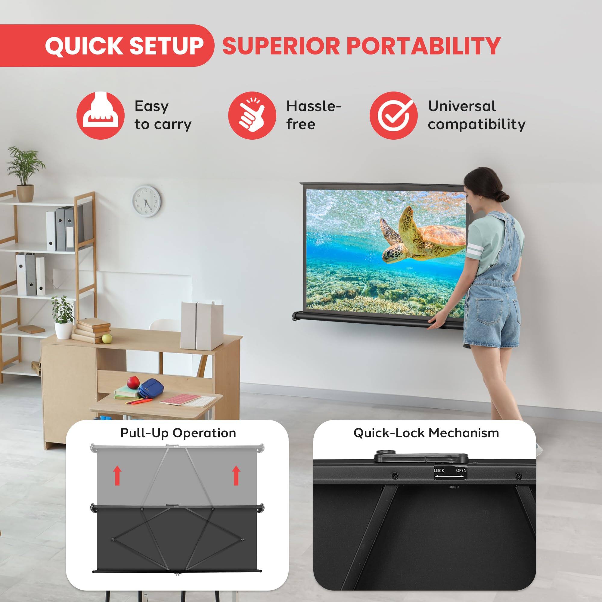 QUICK SETUP  
SUPERIOR PORTABILITY  
Easy to carry  
Hassle-free  
Universal compatibility  

Pull-Up Operation  
Quick-Lock Mechanism
