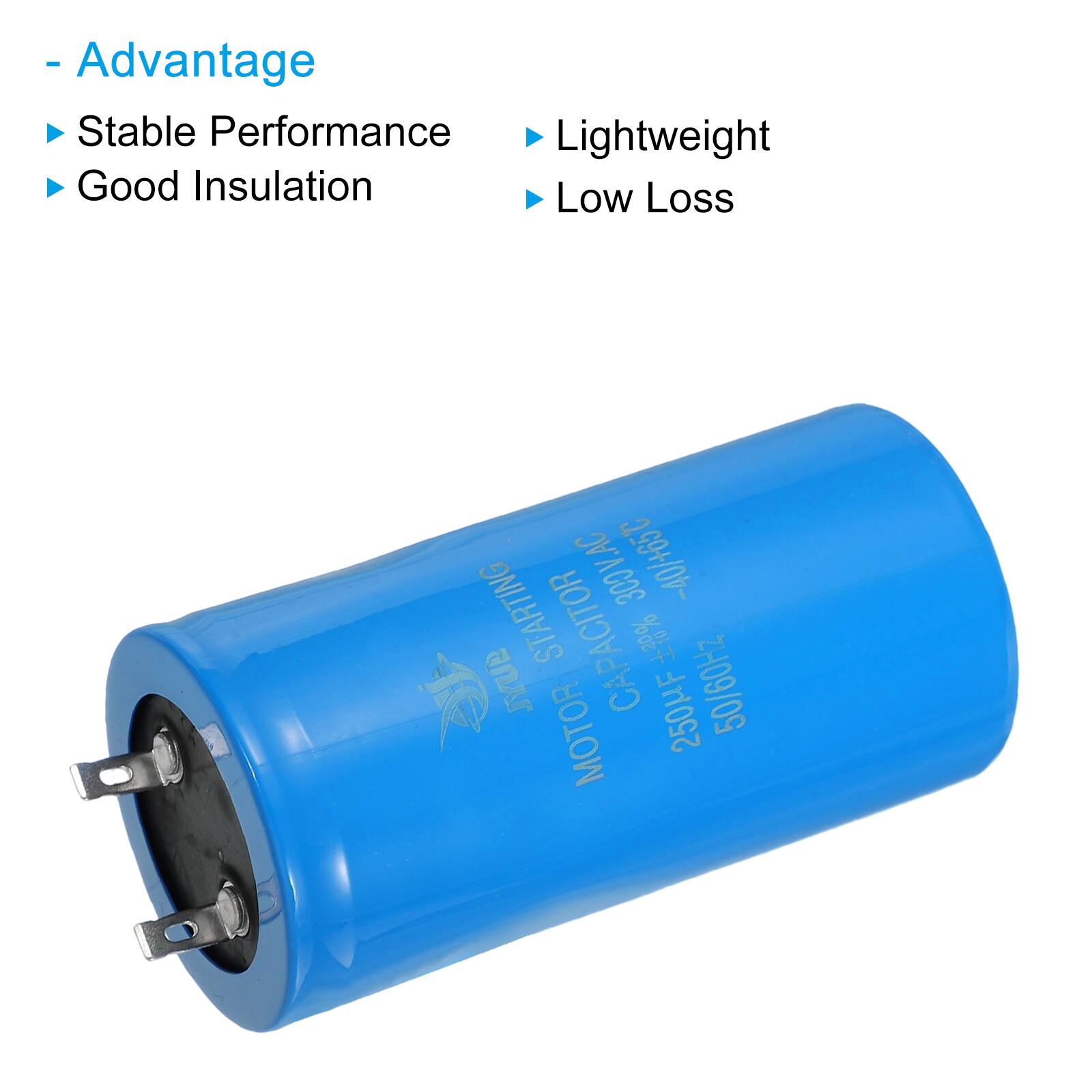 - Advantage
  - Stable Performance
  - Good Insulation
  - Lightweight
  - Low Loss

LAC 300V.AC -40/+65C STARTING CAPACITOR % 1 JYUB CA 250uF 50/60Hz MOTOR