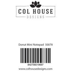 COL HOUSE DESIGNS  
Donut Mini Notepad 50078  
842756019697  
www.colhousedesigns.com