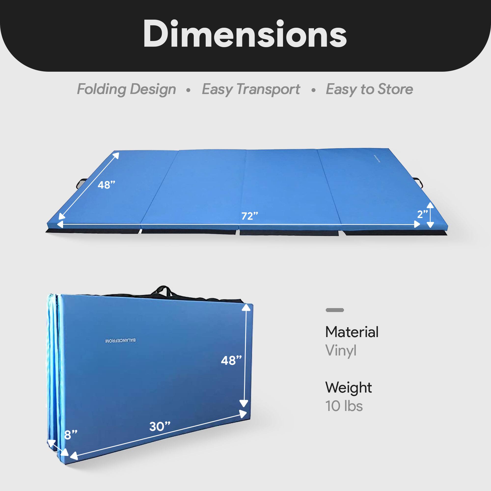 Dimensions  
Folding Design • Easy Transport • Easy to Store  

48" x 72" x 2"  

Material: Vinyl  
Weight: 10 lbs  

Folded Dimensions: 48" x 30" x 8"