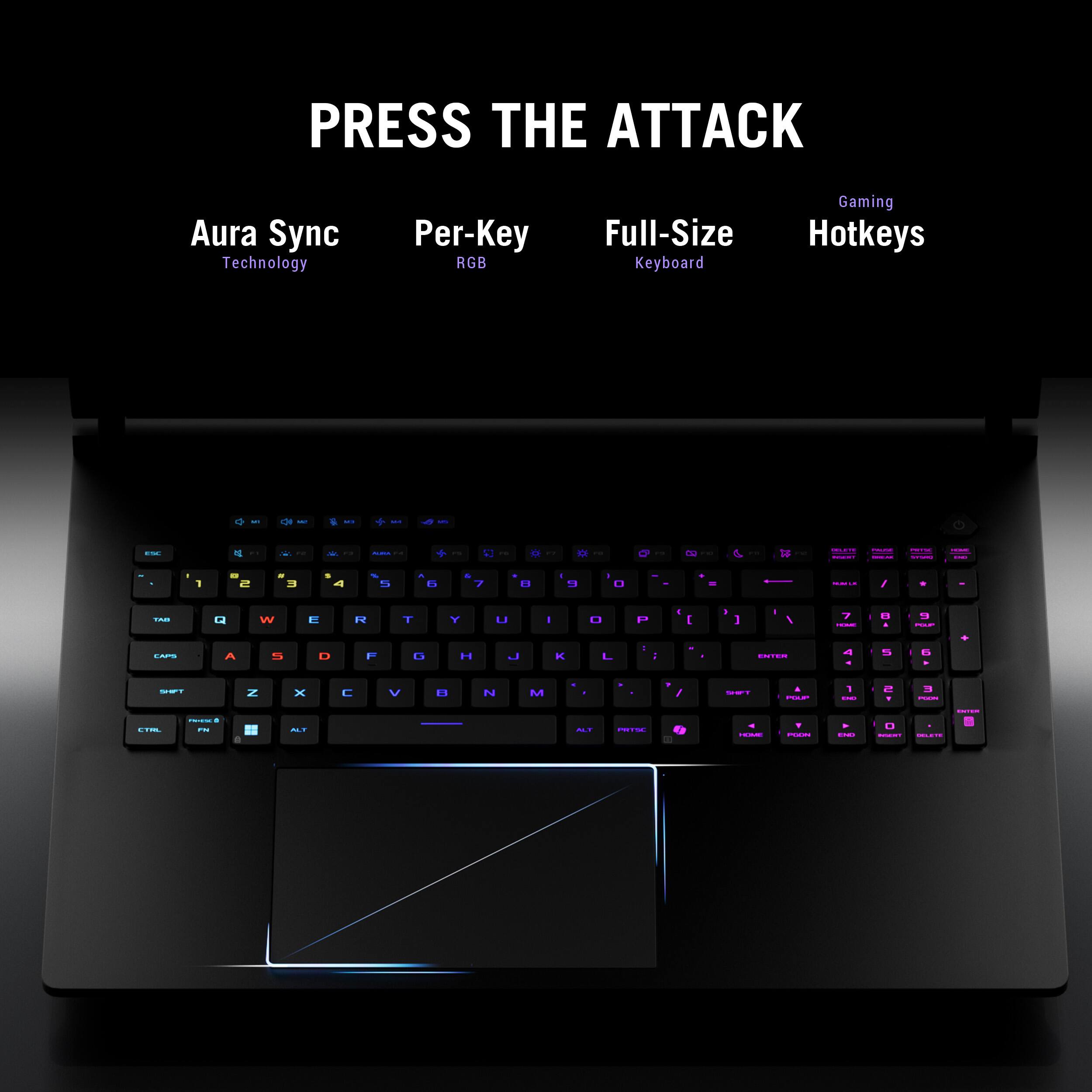PRESS THE ATTACK Aura Sync Technology Per-Key RGB Full-Size Keyboard Gaming Hotkeys - I - I : T - | - - - I -  2 I I | | : 1 I I | - | . 1 .  - 1 7 . . - D I  d - WV .2 T Y . - O 1 . I - 1 I | : - m P D H   - / d  - ! D N M d : - . | - : - B | | - - + E i : : | - : O | d I I