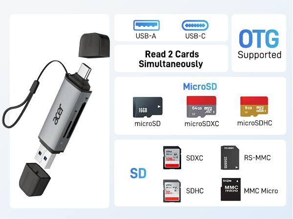 USB-A USB-C  
Read 2 Cards Simultaneously  
OTG Supported  

MicroSD  
- 16GB  
- 64GB  
- 8GB  

SD  
- 128GB  
- 32GB  

RS-MMC  
- 256MB  
- 512MB  

MMC Micro