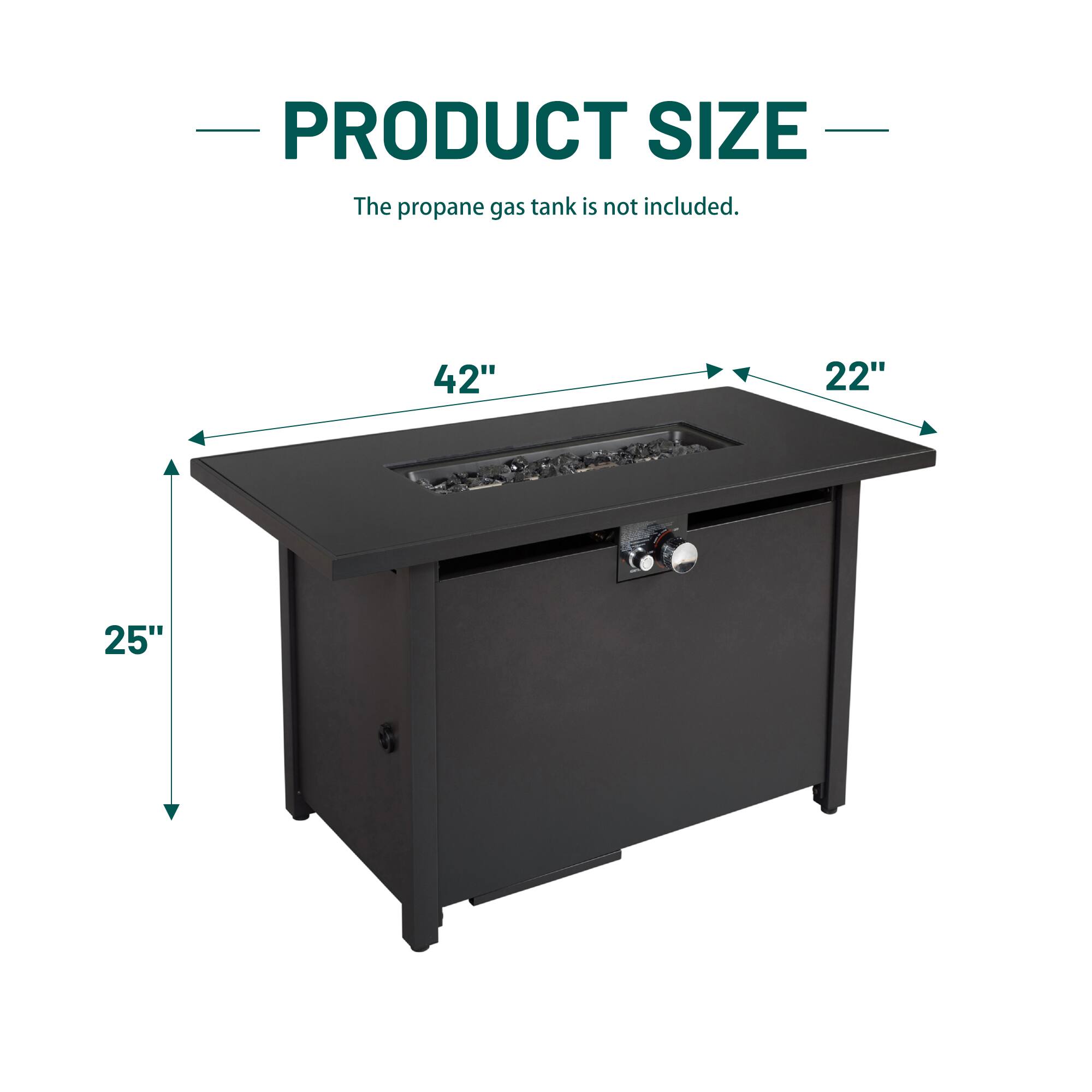 PRODUCT SIZE  
The propane gas tank is not included.  
42" x 22" x 25"