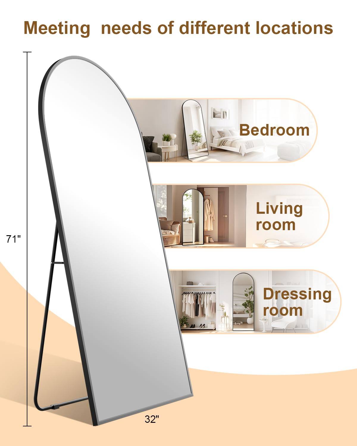 Meeting needs of different locations

- Bedroom
- Living room
- Dressing room

71" x 32"