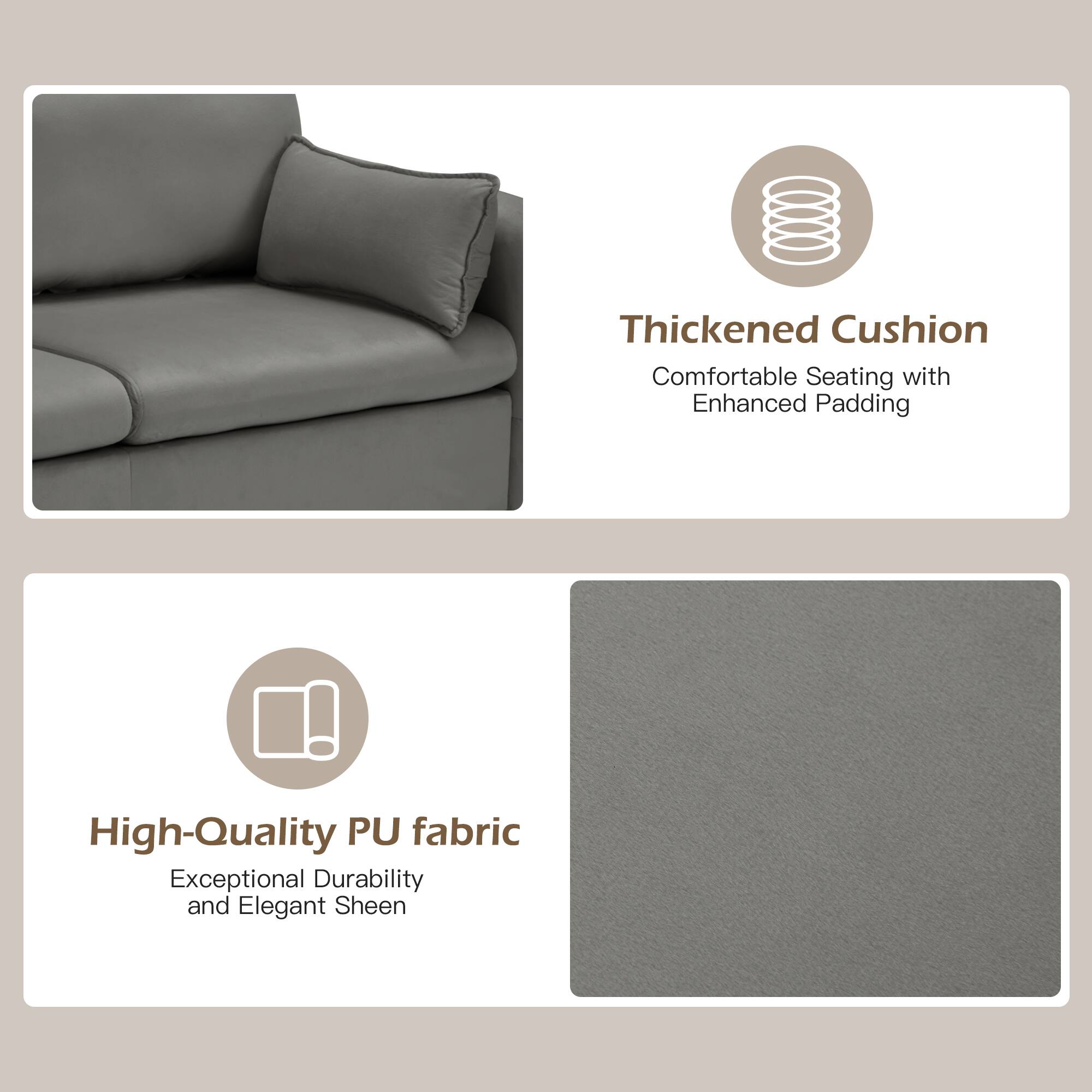 Thickened Cushion  
Comfortable Seating with Enhanced Padding  

High-Quality PU fabric  
Exceptional Durability and Elegant Sheen