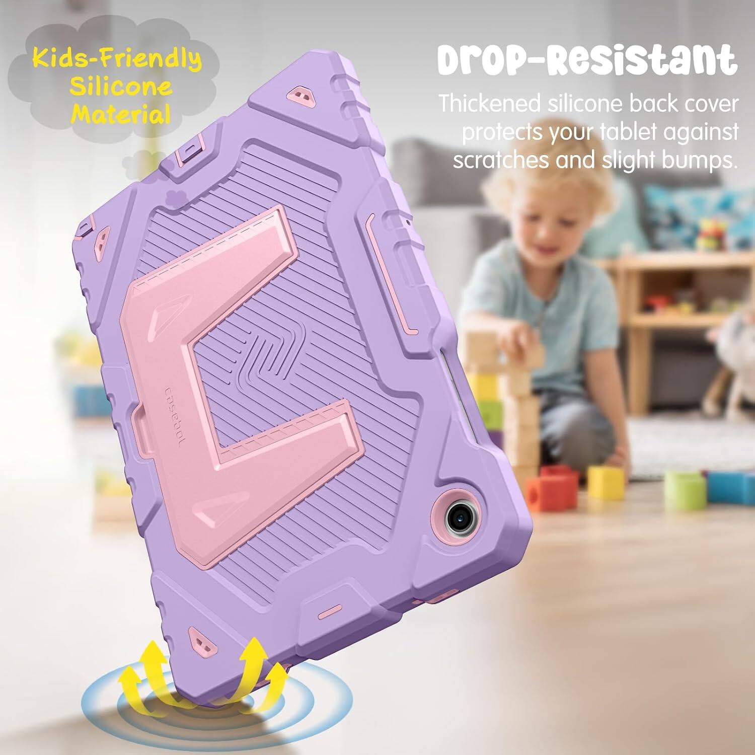 Kids-Friendly Silicone Material  
Drop-Resistant  
Thickened silicone back cover protects your tablet against scratches and slight bumps.