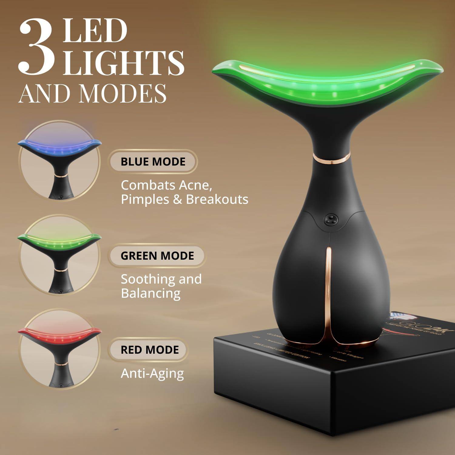 3 LED LIGHTS AND MODES

- BLUE MODE
  - Combats Acne, Pimples & Breakouts

- GREEN MODE
  - Soothing and Balancing

- RED MODE
  - Anti-Aging