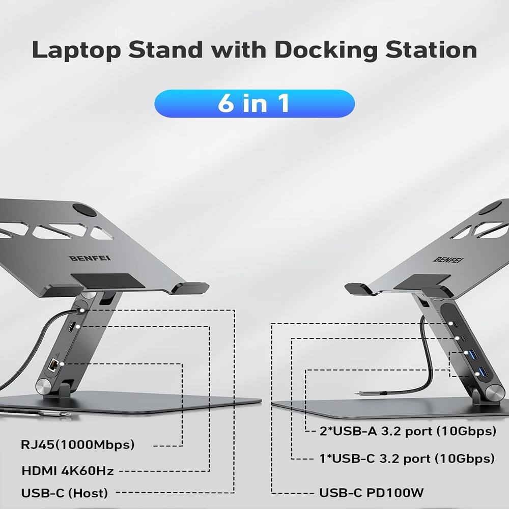 Laptop Stand with Docking Station

6 in 1

- RJ45 (1000Mbps)
- HDMI 4K60Hz
- USB-C (Host)
- 2*USB-A 3.2 port (10Gbps)
- 1*USB-C 3.2 port (10Gbps)
- USB-C PD100W
