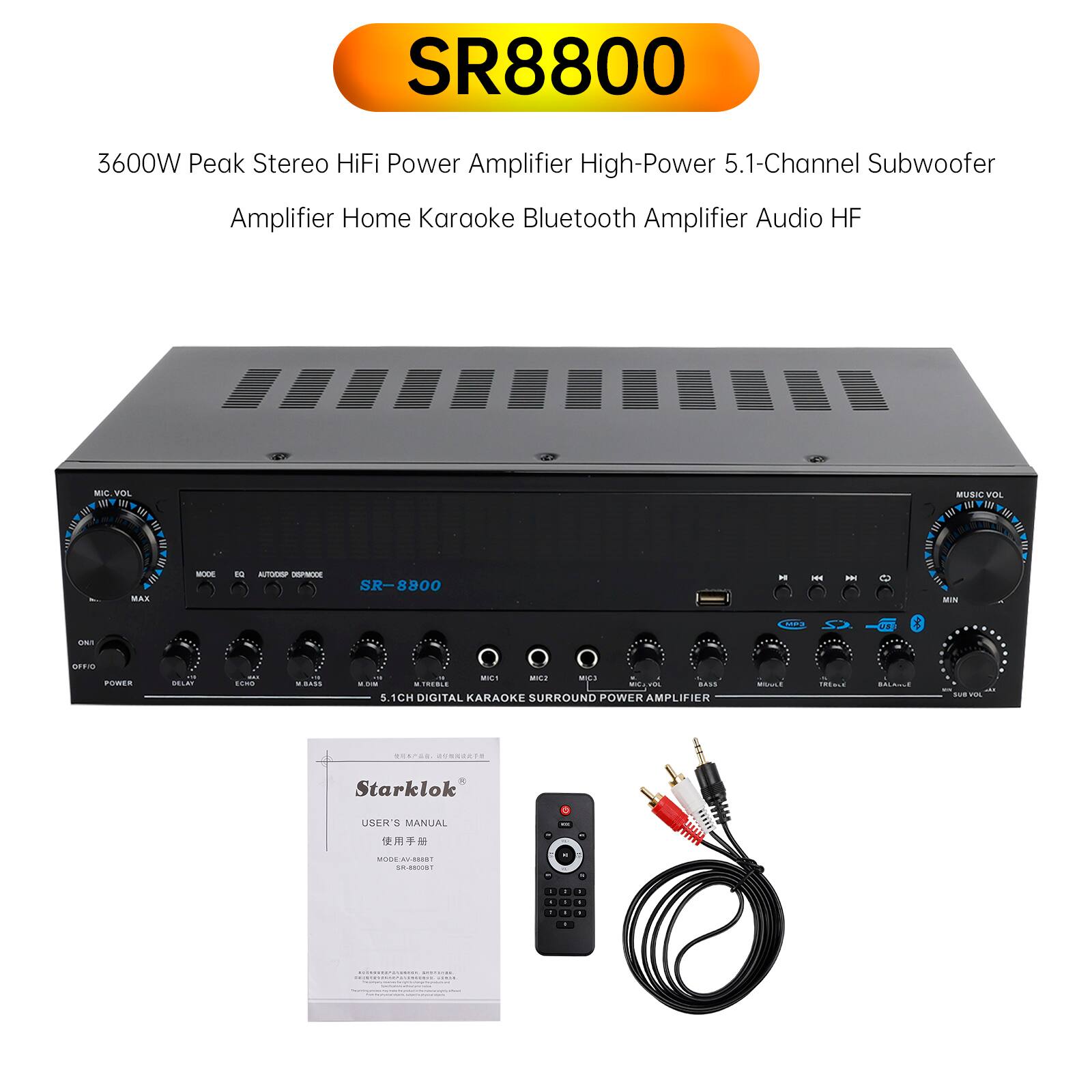 SR8800 3600W Peak Stereo HiFi Power Amplifier High-Power 5.1-Channel Subwoofer Amplifier Home Karaoke Bluetooth Amplifier Audio HF

MIC VOL UY IN

WAM MAX -TE t - IISPINCDE SR-8800 1 - L RIN M

By HY

WW OTAI - SFFO *OWER - ENS

MC i - . - . HERL .... 5 1CH DIGITAL KARAOKE SURROUND POWER AMPLIFIER - -.

Starklok UXER'X MANUAL

WOOE ..80001 ... . . - 4 - . a . -