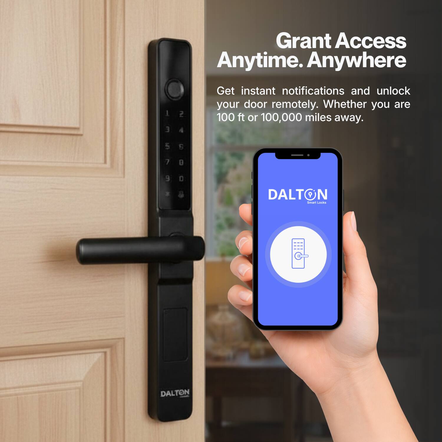 Grant Access Anytime. Anywhere

Get instant notifications and unlock your door remotely. Whether you are 100 ft or 100,000 miles away.

DALTON Smart Locks