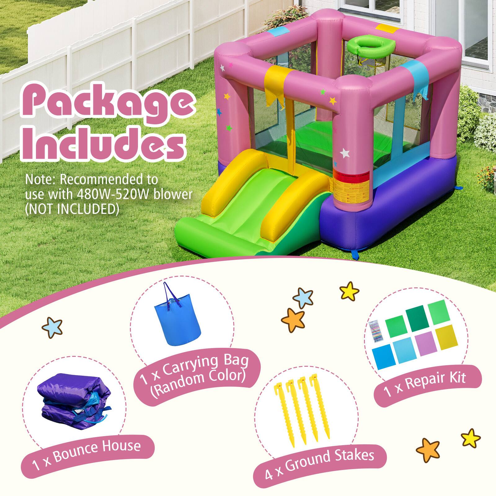 Package Includes

Note: Recommended to use with 480W-520W blower (NOT INCLUDED)

- 1 x Bounce House
- 1 x Carrying Bag (Random Color)
- 4 x Ground Stakes
- 1 x Repair Kit