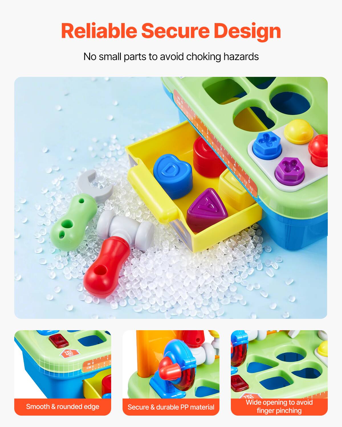 Reliable Secure Design  
No small parts to avoid choking hazards  

Smooth & rounded edge  
Secure & durable PP material  
Wide opening to avoid finger pinching