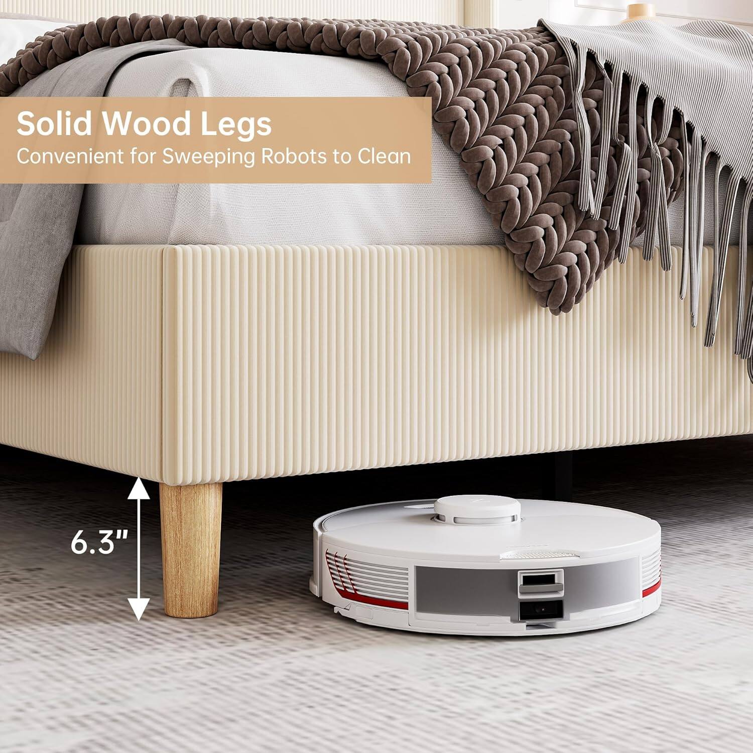 Solid Wood Legs  
Convenient for Sweeping Robots to Clean  

6.3"