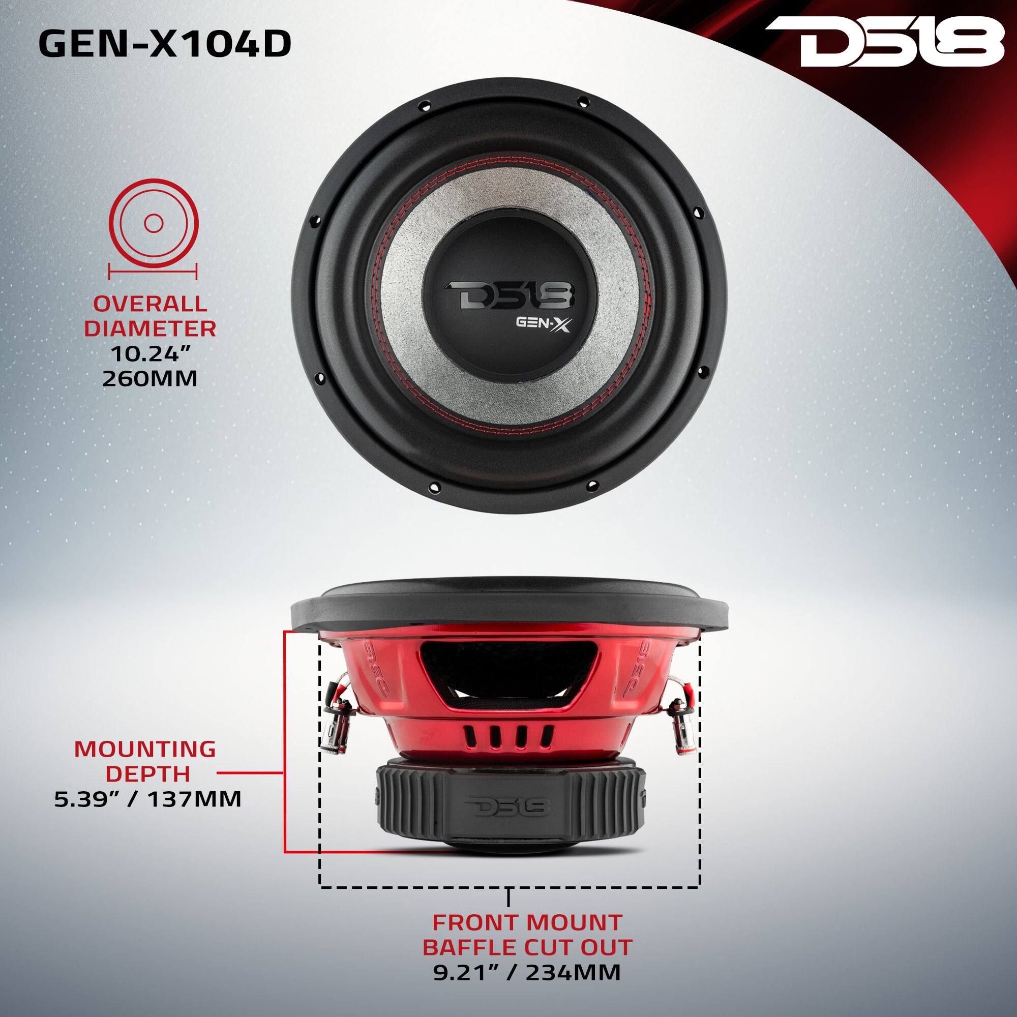 GEN-X104D

D518

OVERALL DIAMETER 10.24" / 260MM

MOUNTING DEPTH 5.39" / 137MM

FRONT MOUNT BAFFLE CUT OUT 9.21" / 234MM