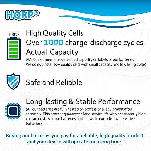 R HQRP 100% High Quality Cells Over 1000 charge-discharge cycles Actual Capacity (We do not mention overvalued capacity on labels of our batteries. We do not install low quality cells with small capacity and low living cycle) Safe and Reliable Long-lasting & Stable Performance (All our batteries are fully tested on professional equipment after assembly. This process guarantees long service life with consistently high characteristics of our batteries and allows to exclude any defective batteries) Buying our batteries you pay for a reliable, high quality product and your device will operate for a long time.
