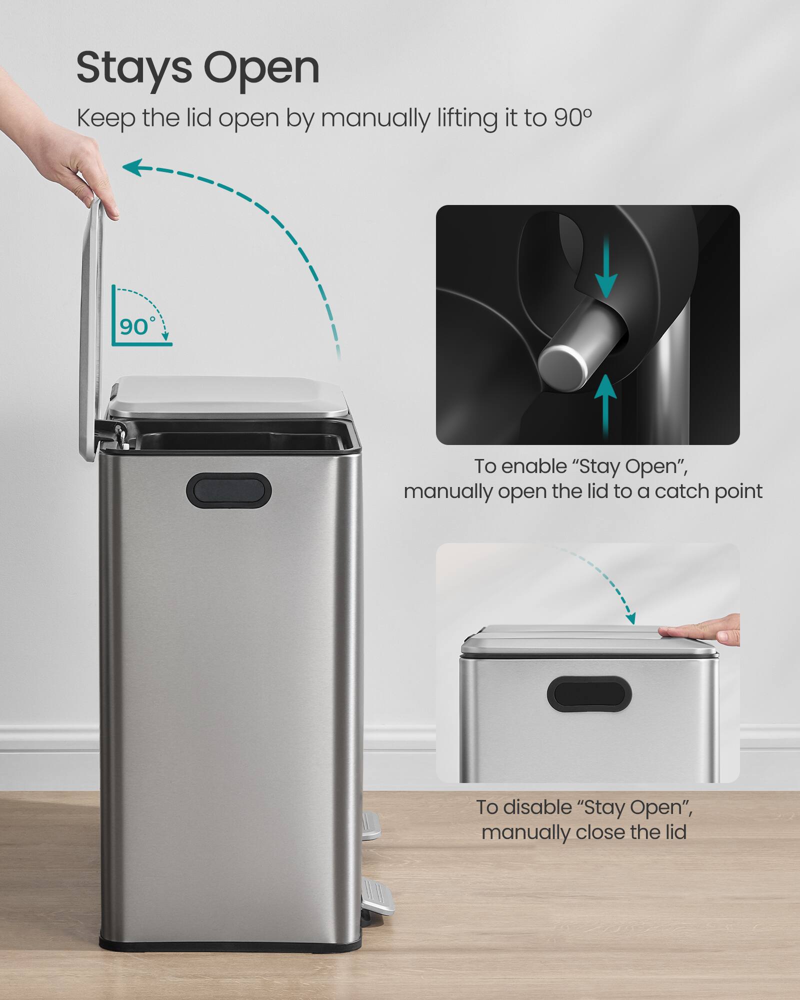 Stays Open  
Keep the lid open by manually lifting it to 90°

To enable "Stay Open", manually open the lid to a catch point

To disable "Stay Open", manually close the lid