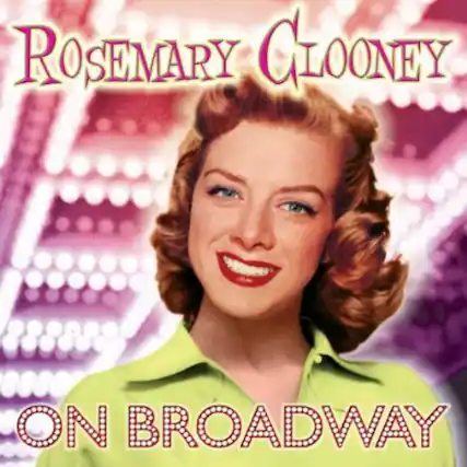 Rosemary Clooney
On Broadway
