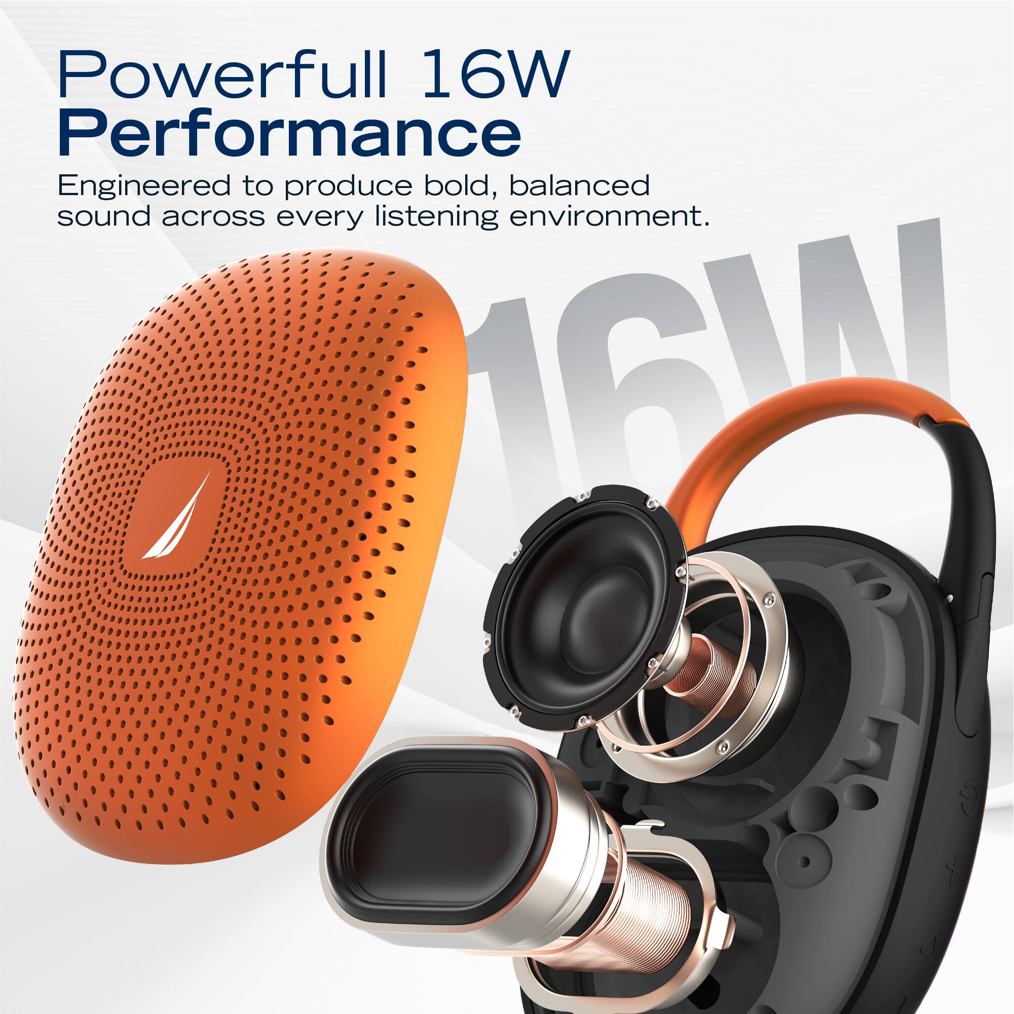 Powerful 16W Performance  
Engineered to produce bold, balanced sound across every listening environment.