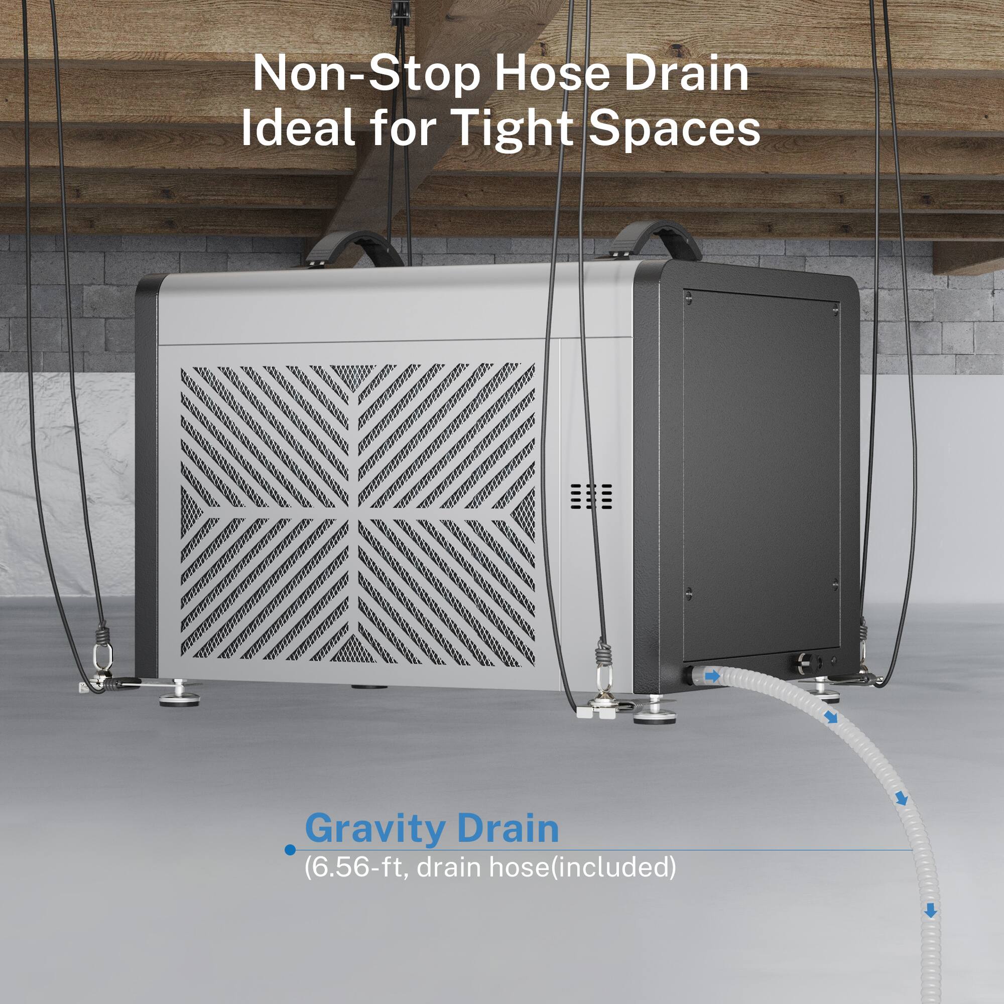 Non-Stop Hose Drain Ideal for Tight Spaces  
Gravity Drain (6.56-ft, drain hose included)