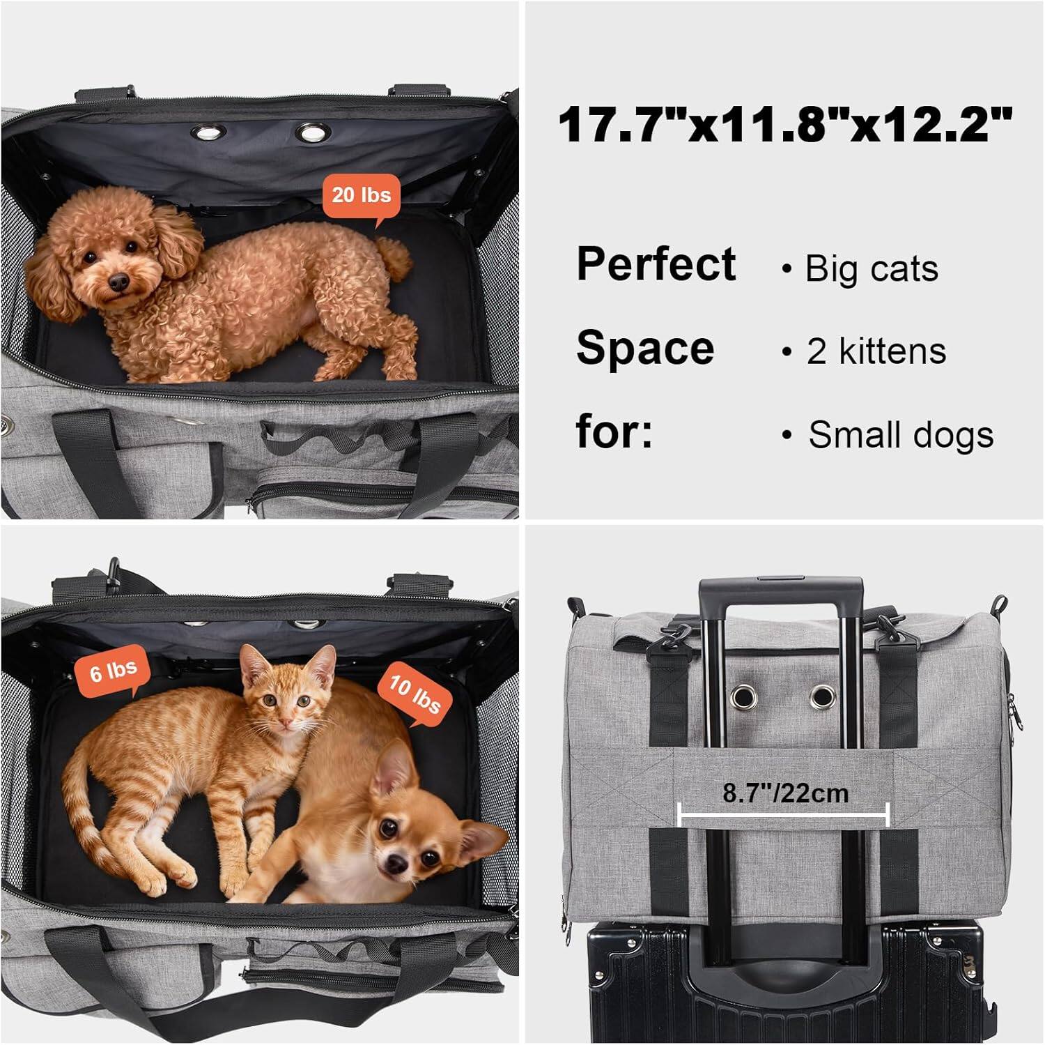 17.7" x 11.8" x 12.2"  
20 lbs  

Perfect Space for:  
- Big cats  
- 2 kittens  
- Small dogs  

6 lbs  
10 lbs  

8.7" / 22cm