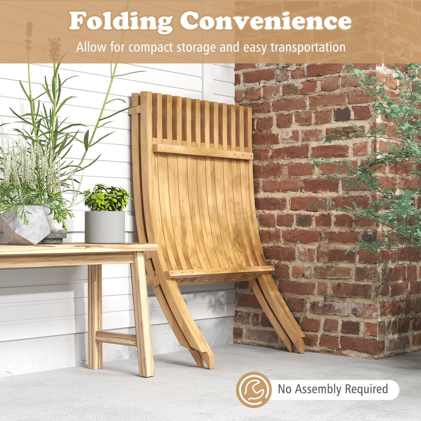 Folding Convenience  
Allow for compact storage and easy transportation  

No Assembly Required