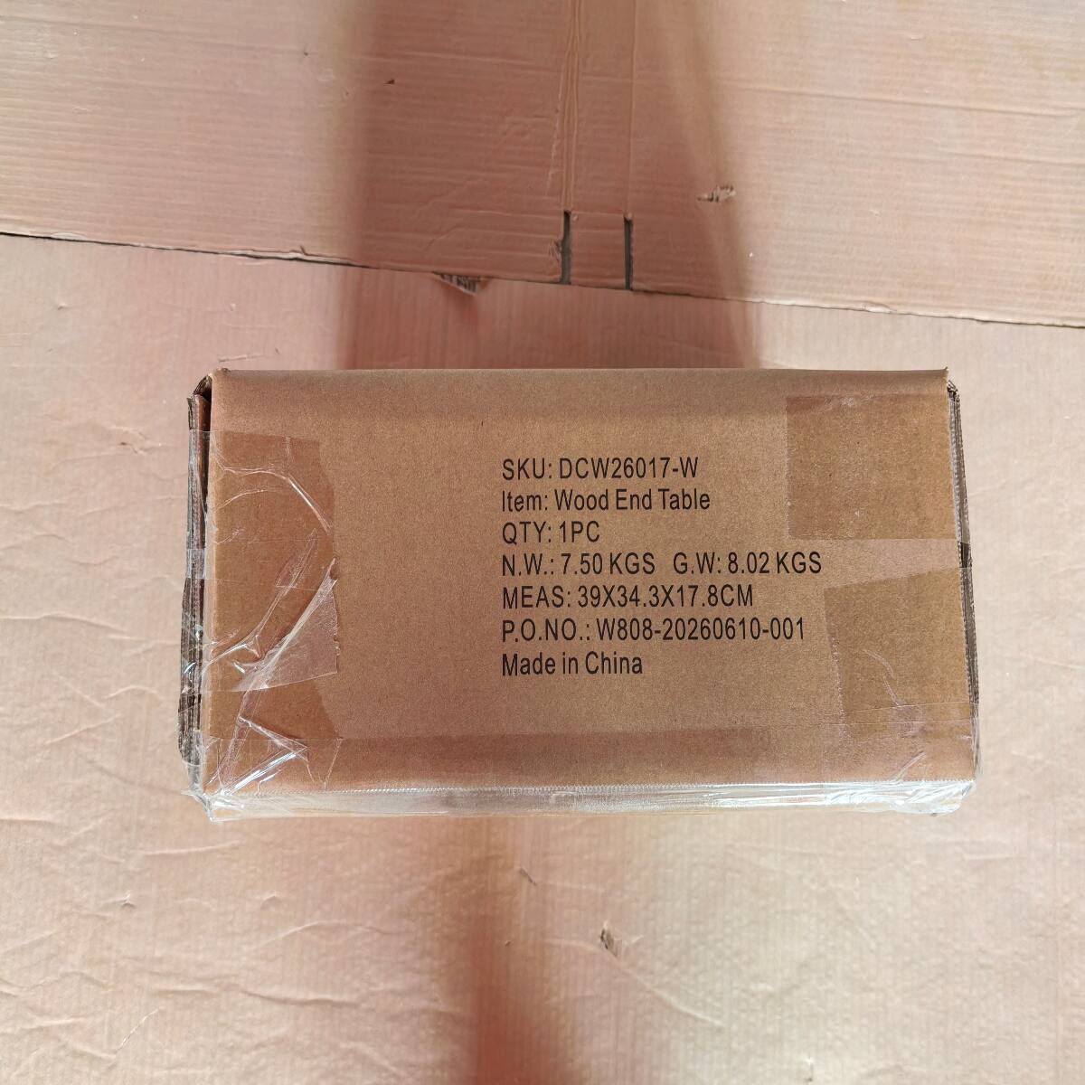 SKU: DCW26017-W  
Item: Wood End Table  
QTY: 1PC  
N.W.: 7.50 KGS  
G.W.: 8.02 KGS  
MEAS: 39X34.3X17.8CM  
P.O.NO.: W808-20260610-001  
Made in China
