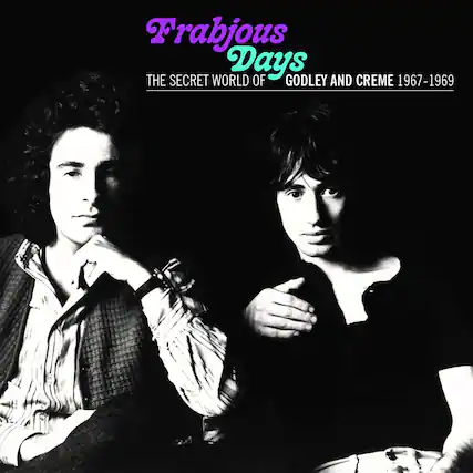 Frabjous Days
THE SECRET WORLD OF GODLEY AND CREME 1967-1969