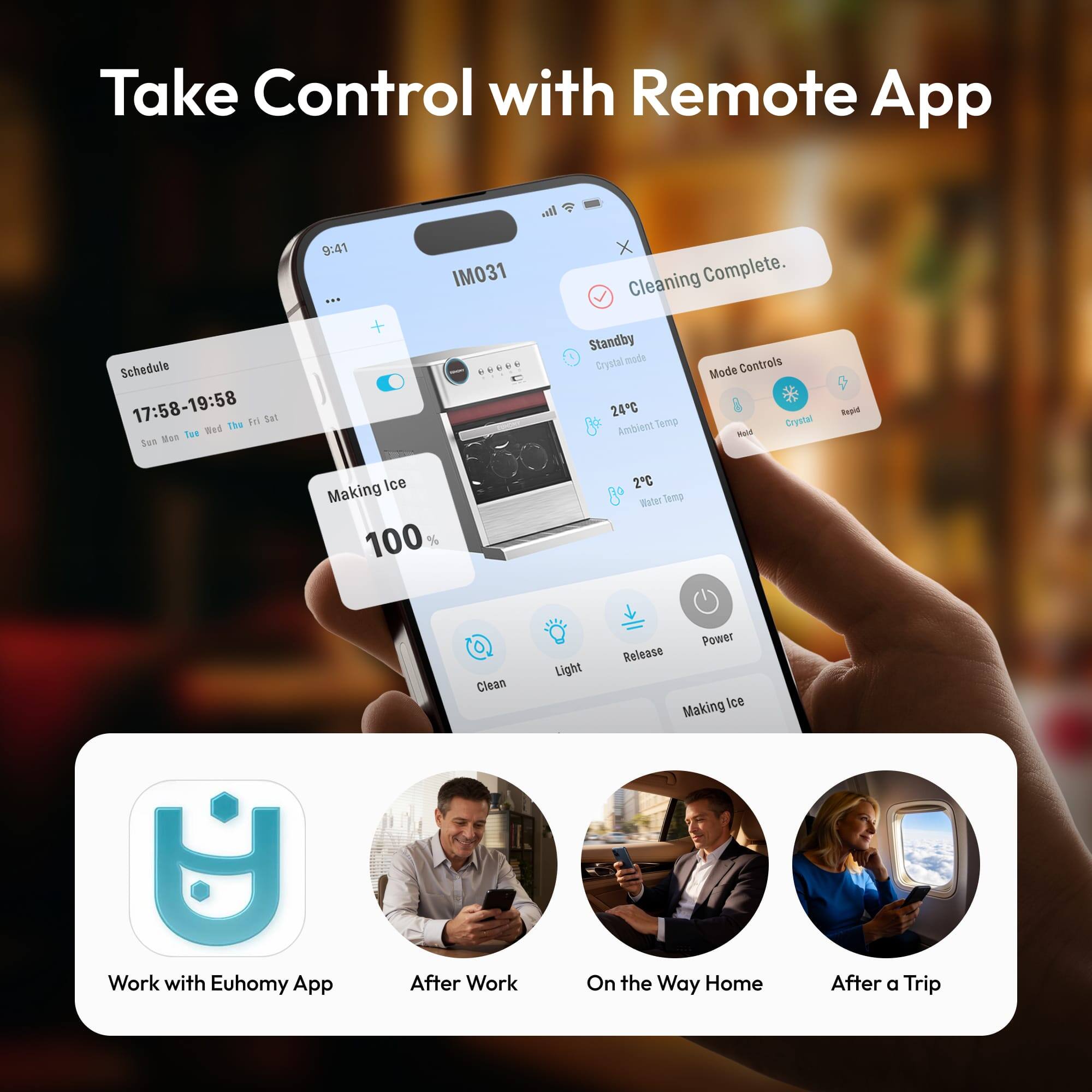Take Control with Remote App

Schedule: 17:58-19:58  
Sun Mon Tue Wed Thu Fri Sat

Making Ice: 100%

Cleaning Complete.

Standby  
Crystal mode  
24°C Ambient Temp  
2°C Water Temp

Mode Controls:  
- Heat  
- Crystal  
- Solid

Light  
Release  
Power

Work with Euhomy App  
After Work  
On the Way Home  
After a Trip