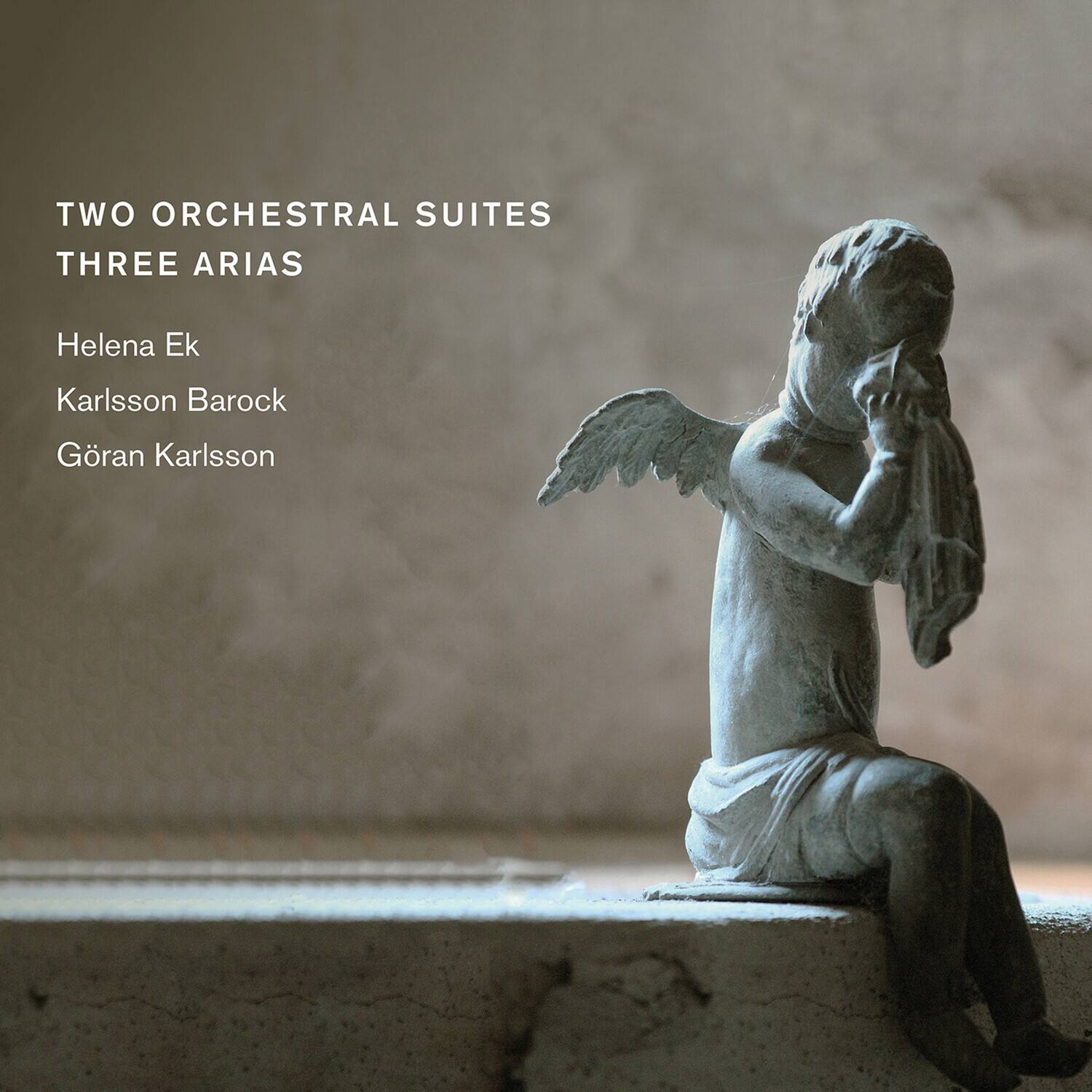 TWO ORCHESTRAL SUITES  
THREE ARIAS  

Helena Ek  
Karlsön Barock  
Göran Karlsön