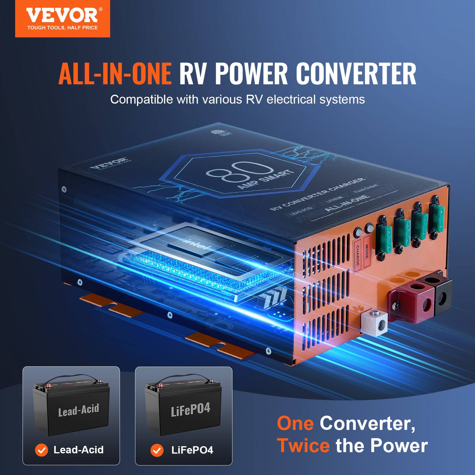 VEVOR TOUGH TOOLS, HALF PRICE

ALL-IN-ONE RV POWER CONVERTER
Compatible with various RV electrical systems

VEVOR
11 80 AMP SMART CHARGER
Fixed Output Fixed RV CONVERTER
LEAD-ACID ALL-IN-ONE LITHIUM
LiFePO4

One Converter, Twice the Power