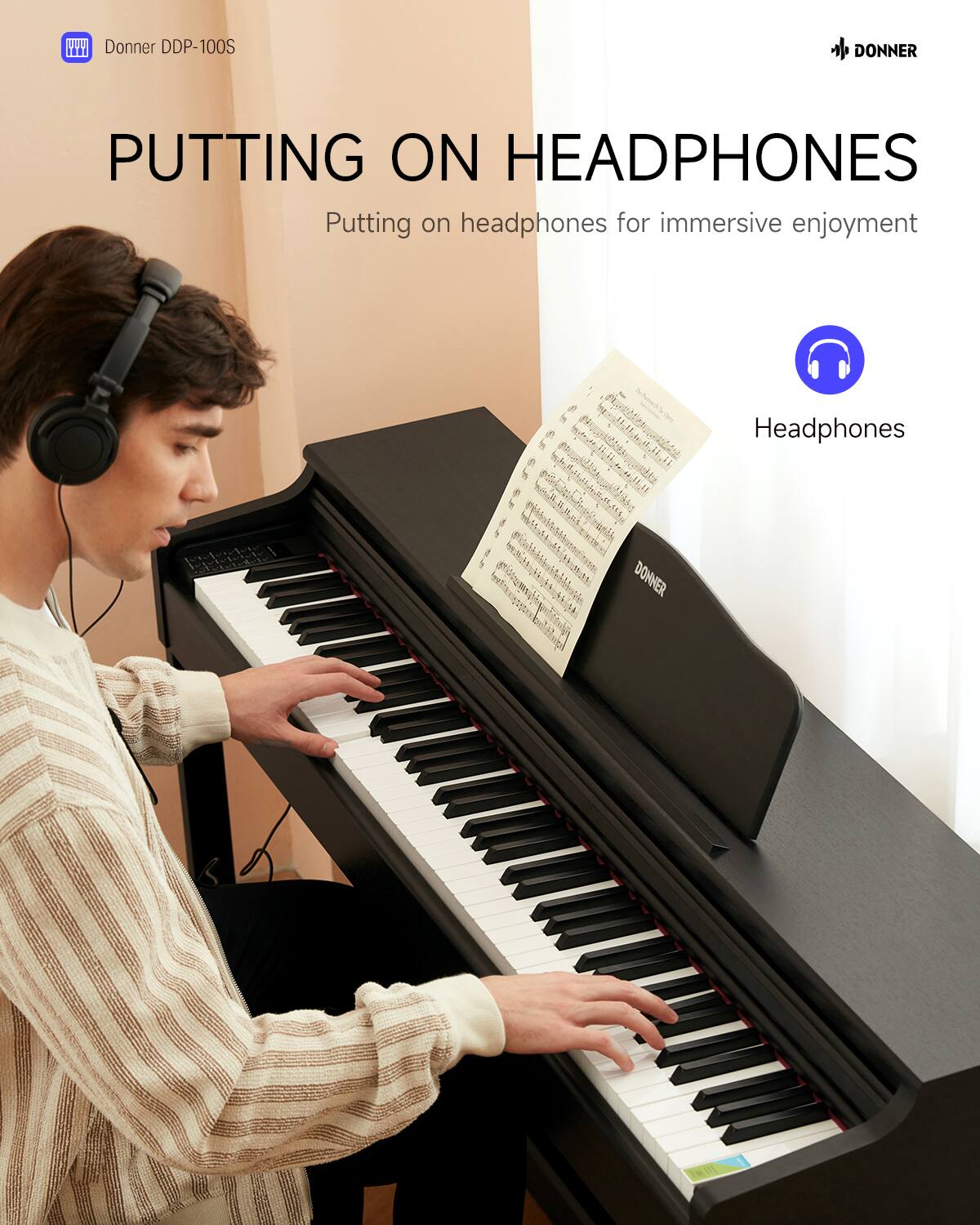 Donner DDP-100S  
PUTTING ON HEADPHONES  
Putting on headphones for immersive enjoyment  
Headphones