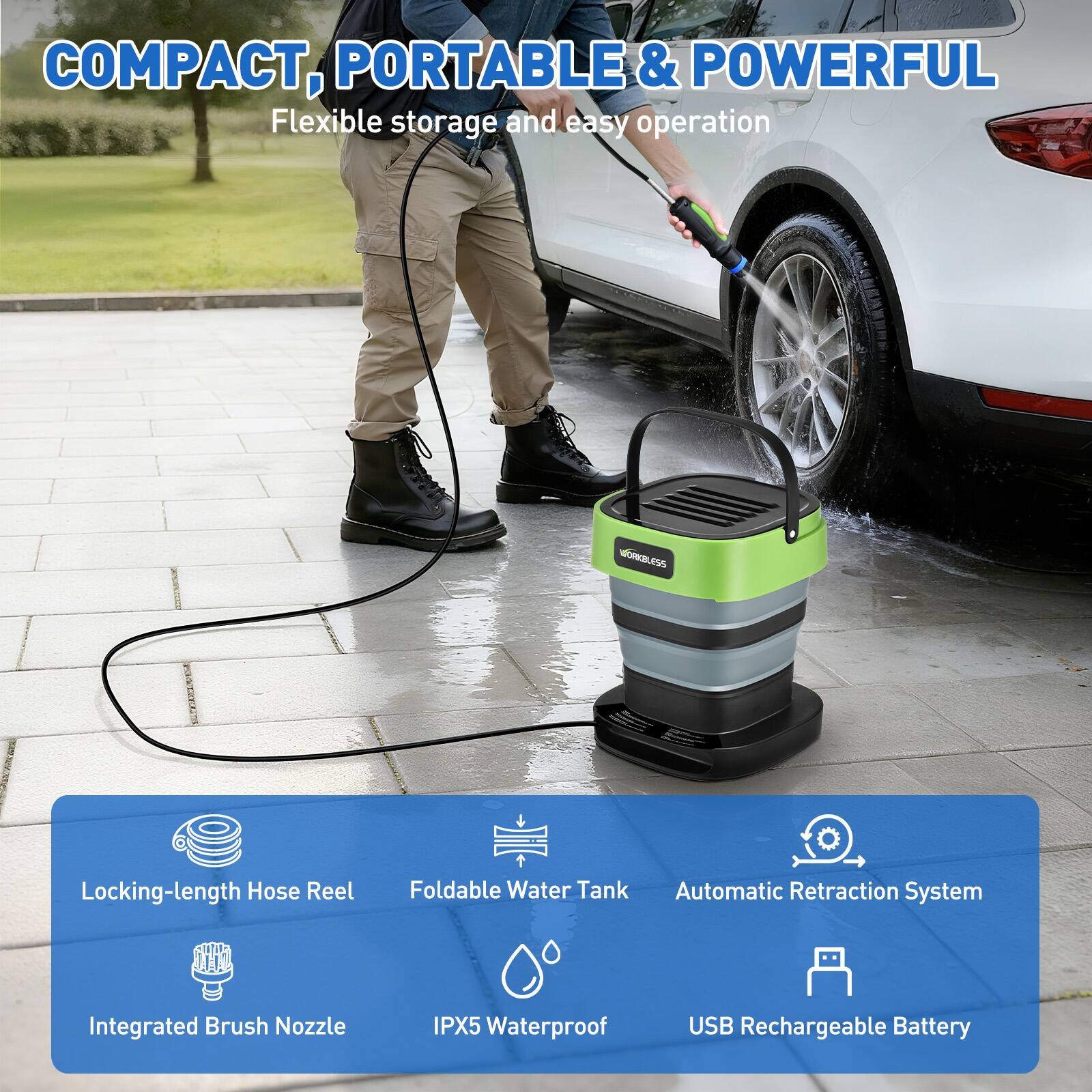 COMPACT, PORTABLE & POWERFUL  
Flexible storage and easy operation  

- Locking-length Hose Reel  
- Foldable Water Tank  
- Automatic Retraction System  
- Integrated Brush Nozzle  
- IPX5 Waterproof  
- USB Rechargeable Battery