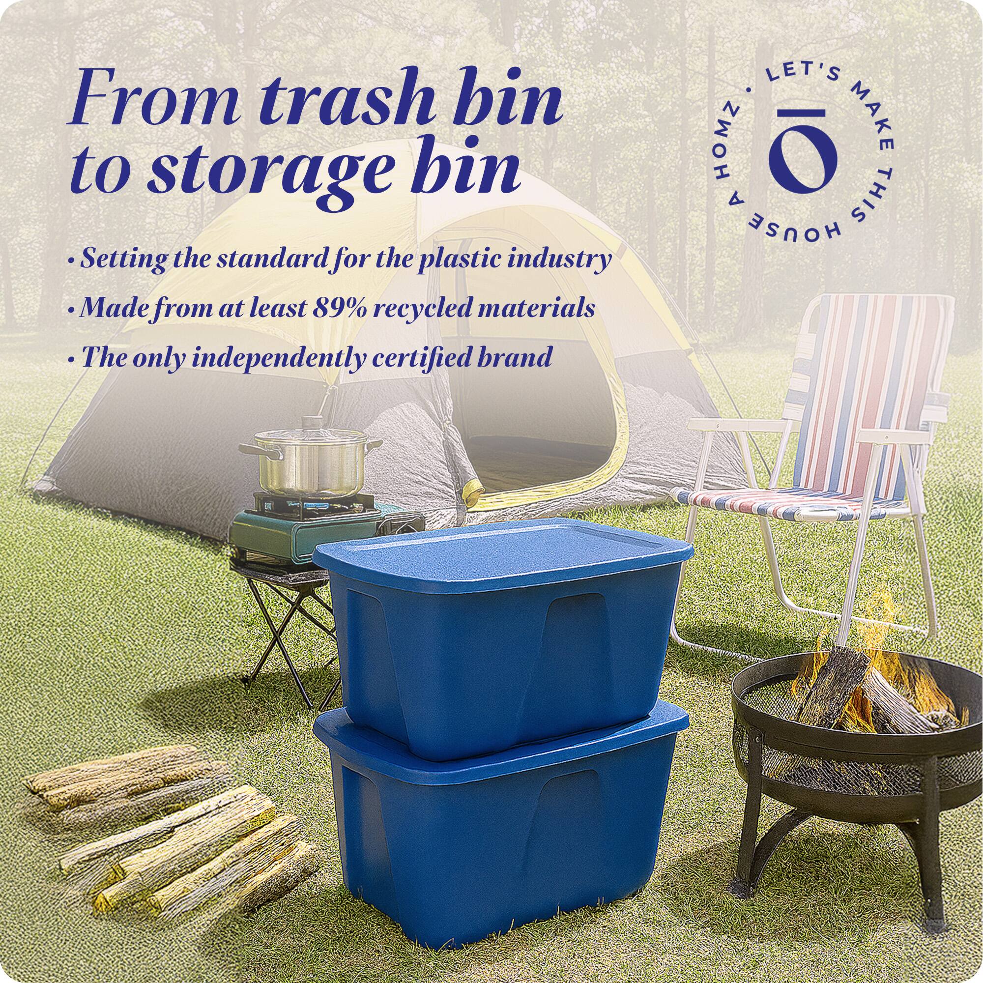 From trash bin to storage bin  
Setting the standard for the plastic industry  
Made from at least 89% recycled materials  
The only independently certified brand  

LET'S MAKE THIS HOUSE