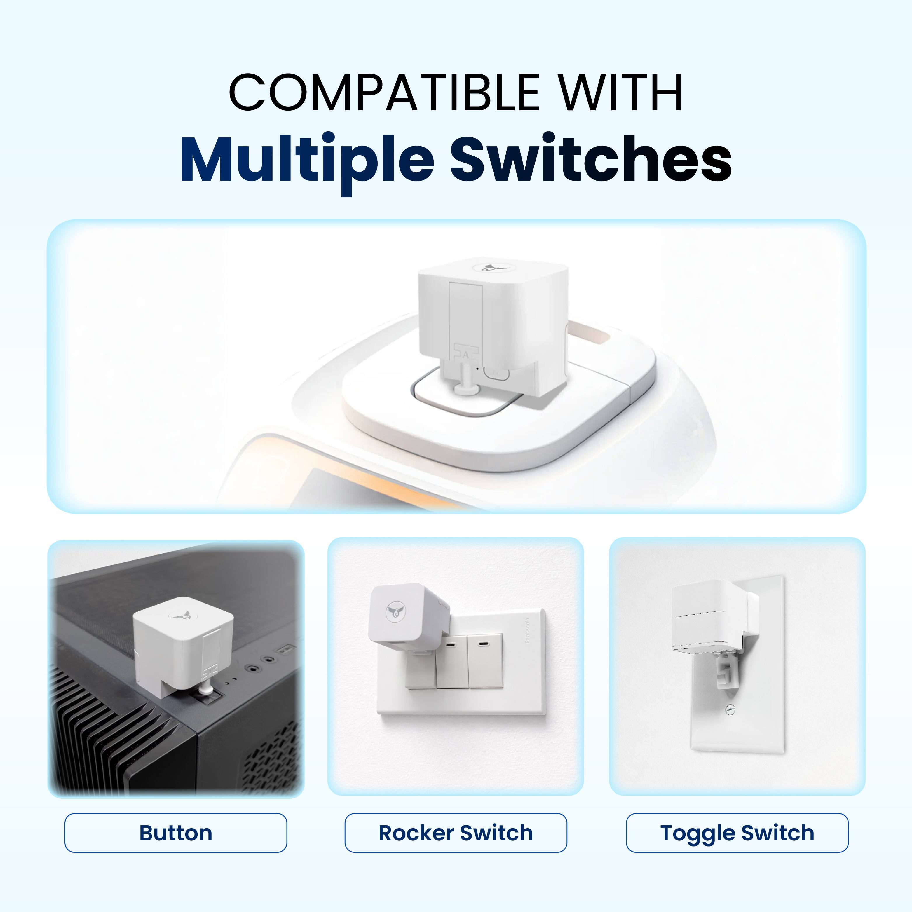 COMPATIBLE WITH  
Multiple Switches

- Button
- Rocker Switch
- Toggle Switch